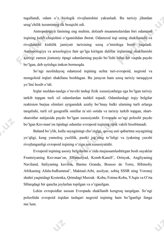 groid irqining ham bo’lganligi fanga ma`lum. bu irq vakillari kromononlardan bo’y-bastining pastligi bilan va boldirlarining uzunligi, basharalarining yapaloqligi, tishlrining so’yloqligi, sochlarining qora, jingalakligi va iyaklarining o’rtacha taraqqiy qilgandigi bilan ajraliyu turadi. negroid riqining vakillari italiyaning grimal’di, sahroyi kabirdagi asselyar, kostenkadagi markina g’ori, palastin va o’rta er dengizi havzasidagi ba`zi joylardan ko’rlab topilgan. so’ng poleolit davrida markaziy osiyo, sibir’ va uncha tutash bo’lmagan joylarda mongoloid irqiga mansub bo’lgan odamlar yashagan. bu irq vakillari yuz bichimining kattaligi, oldinga chiqib turishi, yonoqlarining o’siqligi yon tomonga biroz bo’rtib chiqib turishligi shu tufayli yuzning yapoloqroq bo’lishi, ko’zning biroz qisiqligi, yuqori qovoq burmasining kuchli rivojlanganligi burunning o’rtacha kenglikda bo’lishi va qansharning pastligi bilan xarakterlanadi. mongoloid irqi vakillarining qazilma suyaklari krosnoyarskdagi afontova gora p, pekin yaqinidagi chjoukoudyanning yuqori g’oridan topilgan. keyingi vaqtda uzoq sharq, sharqiy sibir’, g`arbiy sibir’, mongoliya, xitoy va boshqa joylardan mongoloid irqiga mansub bo’lgan jud ko’p kalla suyaklari, butun-butun skeletlari topildi va topilmoqda. shuni …