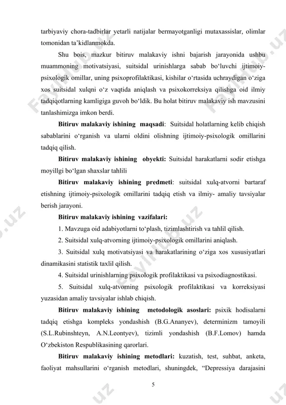tizimli yondashish (b.f.lomov) hamda o‘zbekiston respublikasining qarorlari. bitiruv malakaviy ishining metodlari: kuzatish, test, suhbat, anketa, faoliyat mahsullarini o‘rganish metodlari, shuningdek, “depressiya darajasini aniqlash metodikasi” va “shaxsning suitsidga moyiligini aniqlash” (z.korolyova) metodikasidan hamda matematik statistik metodlardan foydalanildi. bitiruv malakaviy ishining ilmiy yangiligi: 1. shaxsning suitsidal xulq-atvorni o‘ziga xos muvaqqat xarakterga ega xulq "og‘ish"larining ta’siri mavjudligi ko‘rsatilganligi. 2. suitsidal urinishlar sodir etgan suitsidentlarning o‘ziga xos shaxslilik, emotsional, ehtiyoj-motivatsion xususiyatlari aniqlanganligi va taqqoslanganligi. 3.suitsidentlariga nisbatan psixokorreksion usullar majmui qo‘llanilganligi. 4. suitsidal xulq-atvor diagnostika va psixoprofilaktikasi yuzasidan ilmiy-amaliy tavsiyalar yaratilganligi. bitiruv malakaviy ishining nazariy ahamiyati: ushbu tadqiqot natijalari suitsidologiya, yuridik psixologiya, amaliy psixologiya va fan sohalarini yangi ilmiy ma’lumotlar bilan boyitadi. psixologik korreksiyaning suitsidentlarda emotsional holatlar, vaziyatlarning diagnostikasi, shuningdek, salbiy asoratlar oldini olishning o‘ziga xosligi to‘g‘risidagi ma’lumotlar psixologiya va suitsidologiya fanlari uchun muhim hissa bo‘lib qo‘shiladi. bitiruv malakaviy ishining amaliy ahamiyati: suitsidal urinish sodir etgan shaxslarning emotsional xususiyatlari diagnostikasi natijalaridan ularning motivatsion - ehtiyoj …