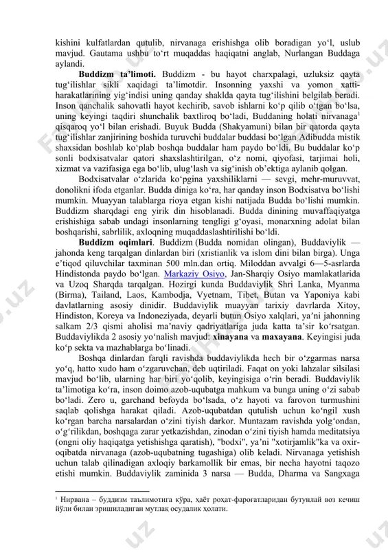 olga botgan darveshni ko‘rdi. bu to‘rt uchrashuv kamchilik ko‘rmay o‘sgan shaxzodaning dunyoqarashini butunlay o‘zgartirib yubordi. shaxzoda hayotda baxtsizlik, kasallik, o‘lim borligini va dunyoda mashaqqatlar hukmron ekanini bildi. gautama o‘z ota uyidan g‘am-g‘ussaga to‘la holda chiqib ketdi. sochini oldirib, dag‘al kiyimlarni ustiga kiydi, yoshligida o‘tgan beg‘am, betashvish hayotidagi gunohlarini yuvish va buyuk haqiqatni anglash maqsadida o‘zini mashaqqat va riyozatga solib, dunyoni keza boshladi. shunday qilib 7 yil o‘tib ketdi. kunlardan birida gautama odatiga ko‘ra bodxi (ong) daraxti tagida o‘tirib chuqur fikr yuritar ekan, birdan “ongi ochildi” – hayot g‘ildiragining siri va ichki sabablarini tushunib yetdi, to‘rt muqaddas haqiqatni angladi: dunyoni g‘am-qayg‘u boshqaradi; uning sababchisi xohish va istaklarga to‘la hayotning o‘zidir; g‘am-qayg‘ulardan nirvanaga chuqur berilish bilangina qutulish mumkin; haqiqatni tushunib yetgan kishini kulfatlardan qutulib, nirvanaga erishishga olib boradigan yo‘l, uslub mavjud. gautama ushbu to‘rt muqaddas haqiqatni anglab, nurlangan buddaga aylandi. buddizm ta’limoti. buddizm - bu hayot charxpalagi, uzluksiz qayta tug‘ilishlar sikli xaqidagi …