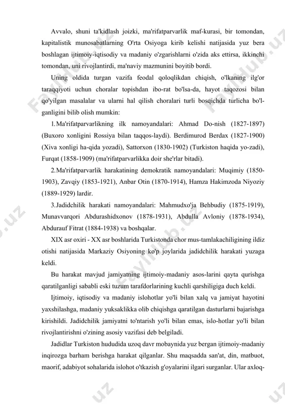 to'ntarish yo'li bilan emas, islo-hotlar yo'li bilan rivojlantirishni o'zining asosiy vazifasi deb belgiladi. jadidlar turkiston hududida uzoq davr mobaynida yuz bergan ijtimoiy-madaniy inqirozga barham berishga harakat qilganlar. shu maqsadda san'at, din, matbuot, maorif, adabiyot sohalarida islohot o'tkazish g'oyalarini ilgari surganlar. ular axloq-odob, e'tiqod, adliya, sog'liqni saqlash muammolarini qayta ko'rib chiqish, ijtimoiy-ma'naviy hayotning barcha sohalarini shakllantirishni maqsad qilib olgan edilar. istilo qilingandan so'ng ta'lim-tarbiya sohasidagi tanazzul yanada chuqurlashdi. endilikda turkistondagi maktab va madrasalar maxsus yollangan ba'zi bir ayg'oqchilar tomonidan taftish qilinib, ularning faoliyati noto'g'ri talqin etilar, ta'hm maskanlarida turli bid'atlar rasm qihnardi. vaqf mulklarini qisqartirish yo'li bilan bir qancha madrasalar yopib qo'yildi. umuman, chor hukumati ma'muriyati o'lkadagi eski maktab va madrasalarga nisbatan turli xil kurash usullarini qo'llay boshladi. 1890-yildan boshlab idoraviy yo'l bilan nazorat qilib turish uchun maxsus inspektor (muboshir) lavozimi joriy etildi. 1896-yildan boshlab maktab va madrasalar shahar va uyezd hokimlari orqali nazorat qilinadigan bo'ldi. ta'kidlanganidek, bu davrda turkiston maktab …