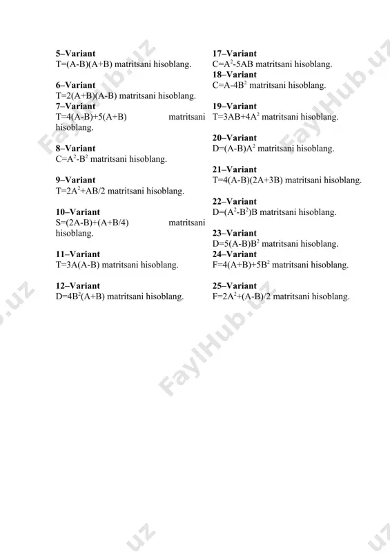 (a+b) matritsani hisoblang. 8–variant c=a2-b2 matritsani hisoblang. 9–variant t=2a2+ab/2 matritsani hisoblang. 10–variant s=(2a-b)+(a+b/4) matritsani hisoblang. 11–variant t=3a(a-b) matritsani hisoblang. 12–variant d=4b2(a+b) matritsani hisoblang. 13–variant d=5a2(a+b) matritsani hisoblang. 14–variant t=2b2+(a+b) matritsani hisoblang. 15–variant t=5(a2-b2) matritsani hisoblang. 16–variant d=(a2+3b)/4 matritsani hisoblang. 17–variant c=a2-5ab matritsani hisoblang. 18–variant c=a-4b2 matritsani hisoblang. 19–variant t=3ab+4a2 matritsani hisoblang. 20–variant d=(a-b)a2 matritsani hisoblang. 21–variant t=4(a-b)(2a+3b) matritsani hisoblang. 22–variant d=(a2-b2)b matritsani hisoblang. 23–variant d=5(a-b)b2 matritsani hisoblang. 24–variant f=4(a+b)+5b2 matritsani hisoblang. 25–variant f=2a2+(a-b)/2 matritsani hisoblang. oleobject3.bin image4.wmf oleobject4.bin image5.wmf oleobject5.bin image1.wmf oleobject1.bin image2.wmf oleobject2.bin image3.wmf ÷ ÷ ÷ ø ö ç ç ç è æ - - - = 8 4 3 4 6 9 5 2 1 b ÷ ÷ ÷ ø ö ç ç ç è æ - - - = 4 2 11 9 5 3 7 6 1 a ÷ ÷ ÷ ø ö ç ç ç è æ - - - - - = ÷ …