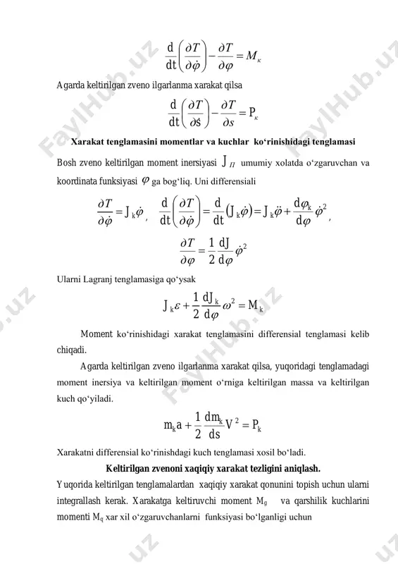 m am  2 2 1 xarakatni differensial ko‘rinishdagi kuch tenglamasi xosil bo‘ladi. keltirilgan zvenoni xaqiqiy xarakat tezligini aniqlash. yuqorida keltirilgan tenglamalardan xaqiqiy xarakat qonunini topish uchun ularni integrallash kerak. xarakatga keltiruvchi moment mg va qarshilik kuchlarini momenti mq xar xil o‘zgaruvchanlarni funksiyasi bo‘lganligi uchun ),,( tmm kk  bu tenglamalar chiziqsiz tenglamalar bo‘lib, ularni taxminiy yechish mumkin. agarda )(gg mm  va )(qq mm  deb qabul qilsak, keltirilgan moment qgk mmm  va keltirilgan kuch kqg ppp  bo‘ladi. unda xaqiqiy burchak (chiziqli) tezlik quydagicha topiladi.   2 0 11 1 0 2      i k ko qg k j j dmm j   2 0 11 1 0 2 v m m dspp m v is s n no qg k   koko mваj -boshlang‘ich xolatdagi inersiya momenti va massasi 0vваo -boshlang‘ich xolatdagi burchak va chiziqli tezlik barqaror xarakat uchun …