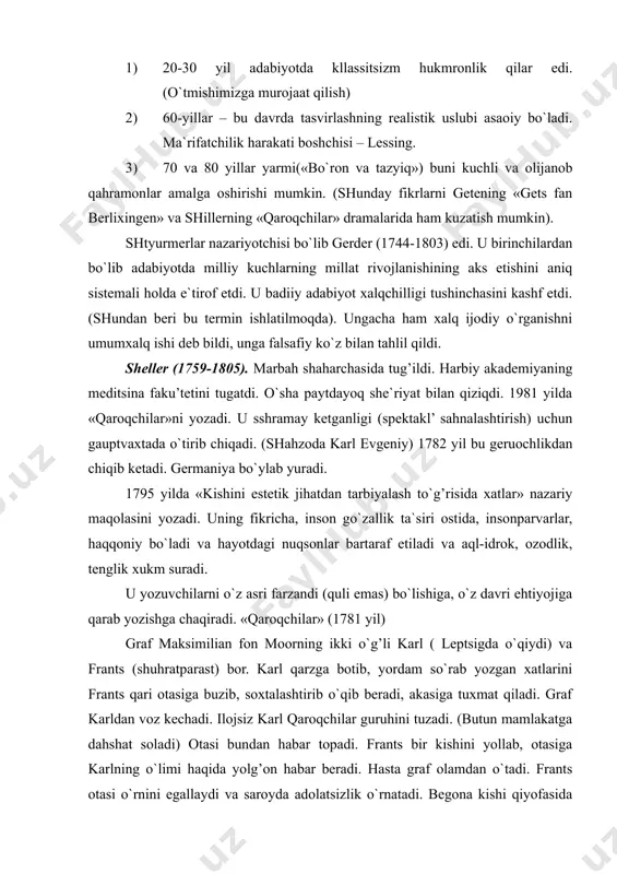 i haqida yolg’on habar beradi. hasta graf olamdan o`tadi. frants otasi o`rnini egallaydi va saroyda adolatsizlik o`rnatadi. begona kishi qiyofasida saroyga kelgan karl barchasidan habar topadi. sevgan qizi amaliyani qaroqchilar tutib qaroqchilar huzuriga keltiradi. ammo karl sevgan bilan birga amaliyaga xanjar uradi. o`zini xukumat qo`liga topshirmoqchi ekanini qaroqchilarga ma`lum qiladi. qaroqchi karl jamiyatni o`zgartirmoqchi bo`ladi. iongann vol’fgang gyote (1749-1832). frankfurt shahrida yurist oilasida, tug’ildi. laykuna universitetida (grafik) o`qibg’ yurganda birinchi she`rlarini yozadi. uning dunyoqarashiga spinoza falsafasi «poetika» ta`sir katta bo`ladi. studentlik yillari gan’ening «muhammadning hayoti» kitobidan ruhlanib muhammad haqida drama yozmoqchi bo`ladi (parchalar). o`z hayoti davomida 1600 ga yaqin she`r yozadi. judu ko`pchiligi xalq qo`shiqlariga aylanadi. «gets fon berlixingen» (1773) gyotening nomi butun germaniyaga mashhur qiladi. drama xvi asr voqealariga murojaaat qilinadi. bosh qahramoni geu ritsorv. u xalq orasida juda mashhur. isyonkor shaxs taqdiri uni juda qiziqtiradi. asar uning shekspir bilan juda qiziqan davrda yaratildi. (xronikalar ruhida). asar klassitsizm teatridan …