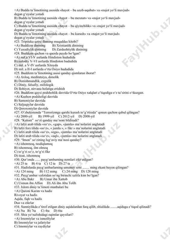 imiysi qaysi? +a) buddaviylik b) xristianlik c) islom d) yahudiylik #16. o’rta osiyo va qozog’iston musulmonlari diniy nazorati nechanchi yil tashkil etildi. +a) 1943-yil b) 1940-yil c) 1945-yil d) 1966-yil #17. o’zbekistonda 2022 yil 1-dekabr holatiga ko’ra nechta diniy konfesseiya mavjud? +a) 16 b) 12 c) 10 d) 9 #18. 2022 yil 1-dekabir kuniga qadar nechta diniy tashkilot ro’yxatga olingan? +a) 2144 b) 2129 c) 2000 d) 2023 #19. konfessiya so’zining ma’nosi? +a) etiqod qilish b) ishonish c) jamlanish d) rad etish #20. jahon dinlari o‘rtasida e’tiqod qiluvchilar soni jihatidan eng tez ko’payotgan jahon dinni aniqlang? +a) islom b) xristian c) buddaviylik d) yahudiylik #21. buddizmda qayta tug‘ilish zanjiri nima? +a) sansara b) dxarma c) pancha shila d) meditatsiya #22. budda ta’limotining asosida qanday g‘oyalar yotadi? +a) budda ta’limotining asosida «hayot – bu azob-uqubat» va «najot yo‘li mavjud» degan g‘oyalar yotadi b) budda ta’limotining asosida «hayot – bu mexnat» va …