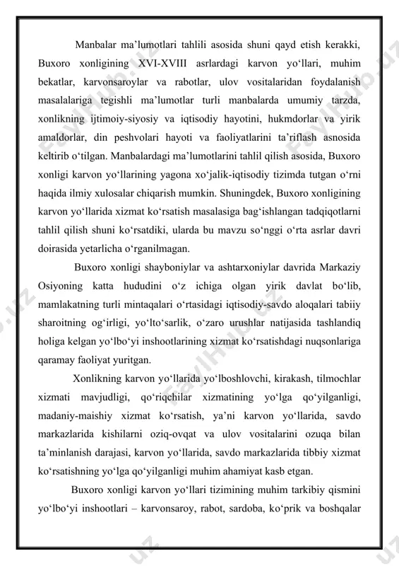 ti davrida karvon yо‘llari, yо‘lbо‘yi bekatlariga kо‘proq etibor berilganligini kо‘ramiz. sо‘nggi о‘rta asrlar (xvii-xviii asrlar) davriga oid manbalarda buxoro xonligi hududlari, geografik chegaralari, ulov vositalari, yetishtiriladigan mahsulotlar, savdo yо‘llari, kechuvlar, yо‘lbо‘yi inshootlari xususida ma’lumot beruvchi asarlar salmog‘i ham anchaginani tashkil etadi. ashtarxoniylar sulolasiga bag‘ishlangan asarlarda, jumladan, buxoro xonligining mashhur tarixchi olimlaridan muhammad vafoi karmanagiy (1685-1769) tomonidan yozilgan “tuhfat ulxoniy” (“xonning tuhfasi”) asarida buxoro xonligining ashtarxoniylar hukmronligi sо‘nggi davrida yuz bergan ijtimoiy-siyosiy va iqtisodiy voqealarni aks ettirgan. asarda buxoro xonligining eron, afg‘oniston, qozoq va qо‘qon xonliklari hamda qoshg‘ar bilan munosabatlari, ularni bog‘lovchi karvon yо‘llari yо‘nalishlari haqida e’tiborli ma’lumotlar keltirib о‘tilgan. shuningdek, asarda karvon savdosi va yо‘llarda xizmat kо‘rsatishning bir qadar pasayib borganligi, qoshg‘ar, eron, afg‘oniston bilan savdo aloqalari, mamlakatdagi ijtimoiy-siyosiy vaziyatning keskinlashuvi masalalari ham о‘z aksini topgan[footnoteref:3]. shayboniylar davlatida markaziy hokimiyatni mustahkamlagan abdullaxon ii (1583-1598) mamlakat iqtisodiy hayotini yaxshilashga, karvon yо‘llarining xavfsizligini ta’minlash hamda yо‘lbо‘yi inshootlarini qurish, eskilarini ta’mirlashga alohida e’tibor …
