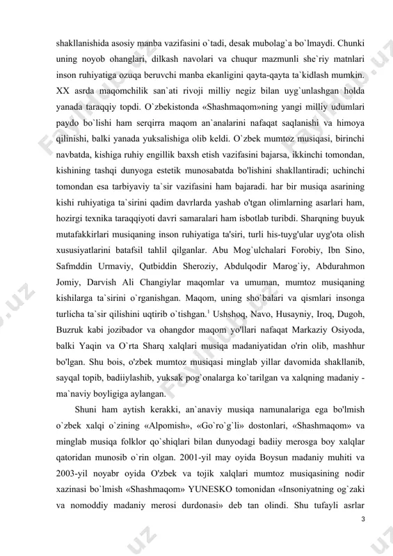 xalqlari musiqa madaniyatidan o'rin olib, mashhur bo'lgan. shu bois, o'zbek mumtoz musiqasi minglab yillar davomida shakllanib, sayqal topib, badiiylashib, yuksak pog`onalarga ko`tarilgan va xalqning madaniy - ma`naviy boyligiga aylangan. shuni ham aytish kerakki, an`anaviy musiqa namunalariga ega bo'lmish o`zbek xalqi o`zining «alpomish», «go`ro`g`li» dostonlari, «shashmaqom» va minglab musiqa folklor qo`shiqlari bilan dunyodagi badiiy merosga boy xalqlar qatoridan munosib o`rin olgan. 2001-yil may oyida boysun madaniy muhiti va 2003-yil noyabr oyida o'zbek va tojik xalqlari mumtoz musiqasining nodir xazinasi bo`lmish «shashmaqom» yunesko tomonidan «insoniyatning og`zaki va nomoddiy madaniy merosi durdonasi» deb tan olindi. shu tufayli asrlar mobaynida saqlanib kelayotgan boysun an'anaviy madaniyatiga, «shashmaqom» turkumiga qiziqish dunyo miqyosida tobora oshib bormoqda. bunda bu noyob merosimiz jahonning turli mamlakatlarida «boysun» folklor ansambli, turg`un alimatov, abduhoshim ismoilov, munojot yo`lchiyeva, yunus rajabiy nomidagi maqomchilar ansambli va boshqa jamoalar hamda san`atkorlar tomonidan ijro etilishi; 1997-yildan har ikki yilda samarqand shahrida o`tkazish an`anaga aylanib qolgan «sharq taronalari» …