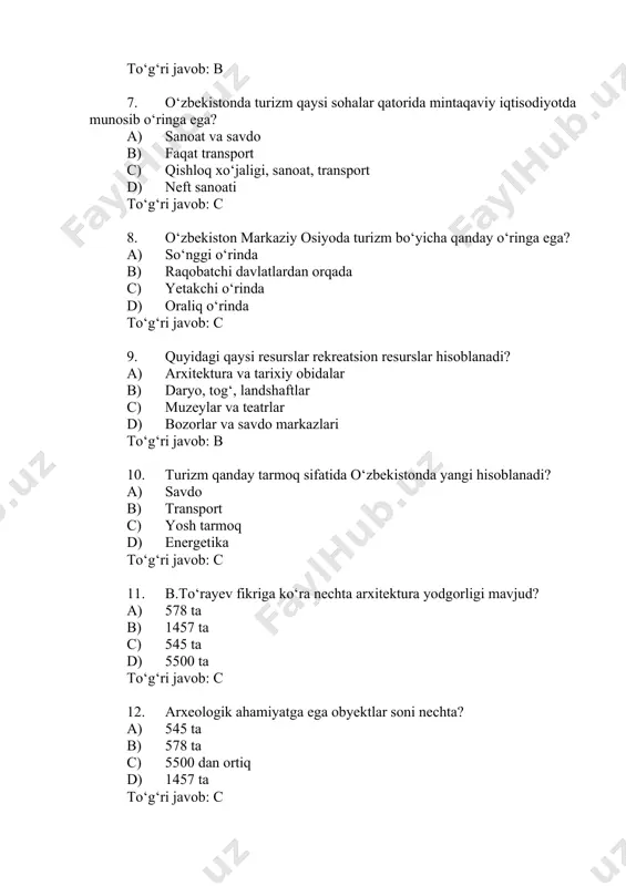 transport c) yosh tarmoq d) energetika to‘g‘ri javob: c 11. b.to‘rayev fikriga ko‘ra nechta arxitektura yodgorligi mavjud? a) 578 ta b) 1457 ta c) 545 ta d) 5500 ta to‘g‘ri javob: c 12. arxeologik ahamiyatga ega obyektlar soni nechta? a) 545 ta b) 578 ta c) 5500 dan ortiq d) 1457 ta to‘g‘ri javob: c 13. toshkentda nechta turistik ziyorat obyekti mavjud? a) 144 ta b) 118 ta c) 201 ta d) 310 ta to‘g‘ri javob: a 14. buxoroda nechta turistik ziyorat obyekti mavjud? a) 144 ta b) 201 ta c) 310 ta d) 118 ta to‘g‘ri javob: b 15. xivada nechta turistik ziyorat obyekti bor? a) 201 ta b) 118 ta c) 144 ta d) 310 ta to‘g‘ri javob: d 16. mintaqaviy turizmda asosiy muammo nima hisoblanadi? a) turistlar sonining ko‘pligi b) resurslar yetishmasligi c) turistik resurslardan foydalanish yo‘qligi d) transport tizimining rivojlanishi to‘g‘ri javob: c 17. yunesko konvensiyasiga …