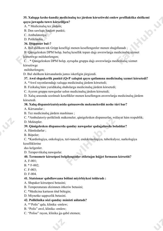 n ótkeriw betasini; c. *medicina kartasın titul bólegin; d. miynetke uqıpsızlik betasini. 42. poliklinika sózi qanday mánisti ańlatadı? a. *“polis” qala, klinika -emlew; b. “polis” awıl, klinika -emlew; c. “polise” rayon, klinika ǵa qabıl etemen; d. “polis” nawqas, klinika -emlew. 43. miyirbiykelik kesellik tariyxı qanday hújjet esaplanadı? a. social hújjet esaplanadı ; b. * yuridikalıq hújjet esaplanadı ; c. medicinalıq hújjet esaplanadı ; d. psixologiyalıq hújjet esaplanadı. 44. qabıllawxana bólimleri nechi qıylı dúzılıske iye? a. *oraylasqan, oraylashmagan; b. ápiwayı hám quramalı ; c. úlken bólim hám kishi bólim; d. ishki hám sırtqı. 45. dispanser óz ishine nelerdi aladı? a. kórkem oner oriyi; b. emlewxana, emlewxana ; c. *poliklinika, statsionar, emlew-diagnostika bólimi; d. kurort. 46. miyirbiykelik jumısı - bul? a. *ózgeriwshen sharayatta ámeldegi hám keyinirek tuwılıwı múmkin bolǵan salamatlıq máselelerin sheshiwge qaratılǵan medicinalıq kútimdiń bir bólegi, arnawlı kásiplik iskerlik, pán hám kórkem óner bolıp tabıladı; b. miyirbiykeni járdemine mútáj kisi; c. …