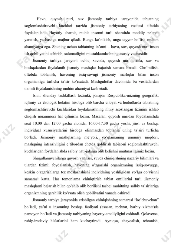 anish, havoning o’zgarishi organizmning issiq-sovuqqa, keskin o’zgarishlarga tez moslashshishi individning yoshligidan yo’lga qo’yishni samarasi katta. har tomonlama chiniqtirish tabiat omillarini turli jismoniy mashqlarni bajarish bilan qo’shib olib borilishi tashqi muhitning salbiy ta’sirlariga organizmning qarshilik ko’rsata olish qobiliyatini yanada oshiradi. jismoniy tarbiya jarayonida erishilgan chiniqishning samarasi “ko’chuvchan” bo’ladi, ya’ni u insonning boshqa faoliyati (asosan, mehnat, harbiy xizmat)da namoyon bo’ladi va jismoniy tarbiyaning hayotiy-amaliyligini oshiradi. qolaversa, ruhiy-irodaviy hislatlarini ham kuchaytiradi. ayniqsa, chayqalish, tebranish, me’yorsiz yuklamaga chidash, vaznsizlik holatiga tez moslashishdek vazifalar oson hal bo’ladi. gigienik omillar shaxsiy va jamoat gigienasi talab-larini o’z ichiga olib, mehnat gigienasi, ovqatlanish, dam olish va tashqi muhitning zararli faktorlari va boshqalar jismoniy mashqlarni bajarish (dars, mustaqil mashq qilish, trenirovka) mashgulotlarida gigienik talab va normalarga rioya qilishni taqazo etadi. ular jismoniy mashqlar ta’sirchanligini, samara-dorligini oshirishini ilmiy, amaliy jixatdan isbotlagan. gigienik sharoitni yetarli darajada ta’minlash, jismoniy tarbiya uchun foydalaniladigan moddiy-texnik baza, sport anjomlari, jixozlar va mavjud kiyim-boshning holatiga bogliq. …