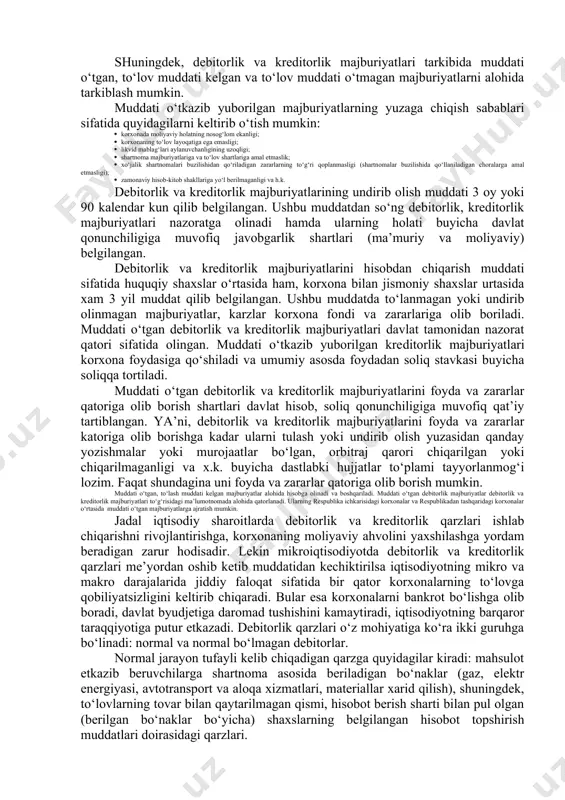 ash asosida sotiladigan bo‘lsa, bunda ham tovarlarni jo‘natish sanasiga qadar majburiyat, qarz sifatida hisobda aks etttiriladi. debitorlik va kreditorlik majburiyatlarining yuzaga kelishi bo‘yicha quyidagilar kiradi: 1. o‘zaro hisob-kitoblarda tomonlarning to‘lov layoqatiga ega emasligi; 1. tovarlarni ortib jo‘natish va sotishda hisob-kitoblarning zamonaviy shakllarining cheklanganligi; 1. mulk va unga egalik qilishda ma’sullik hissining yo‘qligi; 1. o‘zaro shartnomaviy munosabatlarning yaxshi yo‘lga qo‘yilmaganligi; 1. daromadlarni tan olish yuzasidan korxonalar tarmoq xususiyatidan kelib chiqilmaganligi; 1. xarajatlar tarkibiga kiruvchi ish va xizmatlarni hisobga olishda qat’iy hujjatlashtirish mezonlarining yo‘qligi; 1. xodimlar va kapital egalari bilan korxona o‘rtasidagi munosabatlarda qatiy shartlarning yo‘qligi; 1. kredit tashkilotlari bilan mijoz o‘rtasida bo‘ladigan munosabatlarda korxonalar faoliyatini baholashning uslubiy asoslaridagi kamchiliklar; 1. sug‘urta tashkilotlari bilan korxonalar o‘rtasidagi munosabatlarda qat’iy davlat qonunchilik mexanizmining mavjud emasligi va x.k. debitorlik majburiyatlari tarkibi deganda, uning yuzaga chiqish qatorlari yoki o‘rni tushuniladi. korxona balansi bo‘yicha uning quyidagi qatorlarini tarkiblab o‘tish mumkin: xaridor va buyurtmachilarga bo‘lgan debitorlik majburiyatlari, xodimlar …