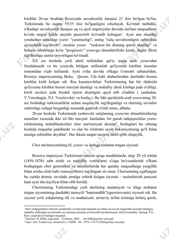 orat ekanligini qayd etib o'tadilar ( jumladan, v.vereshagin, n.i. veselovskiy va boshq.). bu fakt qarshisida arab yozuvining 20-asr boshidagi turkistonliklar uchun noqulaylik tug'dirganligi va ularning savodini oshirishga xalaqit berganligi xususida gapirish o'rinli emas, albatta. 20-asr boshida turkistonda yashovchi xalqlarning yozuvini almashtirishning tamallari xususida ikki xil fikr mavjud. jumladan, bir guruh tadqiqotchilar yozuv islohotining tashabbuskorlari chor ma'muriyati desalar1, boshqalari bu ishning boshida turganlar jadidlardir va ular bu islohotni sovet hokimiyatining qo'li bilan amalga oshirdilar deydilar2. har ikkala nuqtai nazarni tahlil qilib chiqaylik. chor ma'muriyatining til, yozuv va imloga nisbatan tutgan siyosati rossiya imperiyasi turkistonni tarixan qisqa muddatlarda, atigi 20 yil ichida (1856-1876) zabt etishi va mahalliy xonliklarni o'ziga bo'ysundirishi o'lkani boshqargan chor generallari va amaldorlarida har qanday maqsadlarga yengillik bilan erisha olish kabi xomxayollarni tug'dirgani sir emas. chorizmning egallangan bu yurtda doimiy ravishda amalga oshirib kelgan siyosati – ruslashtirish jarayoni ham ayni shu kayfiyat bilan olib borildi. chorizmning turkistondagi yerli aholining …