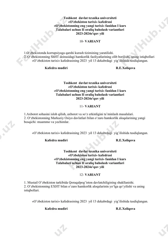 n tarixi» kafedrasining 2023 yil 13 dekabrdagi yig’ilishida tasdiqlangan. kafedra mudiri r.e.xoliqova toshkent davlat texnika universiteti «o'zbekiston tarixi» kafedrasi «o'zbekistonning eng yangi tarixi» fanidan i kurs talabalari uchun ii oraliq baholash variantlari 2023-2024o'quv yili 20- variant 1. mustaqillik yillarda qoraqalpog’iston respublikasining iqtisodiy taraqqiyoti. 2. o‘zbekiston respublikasi prezidenti sh.mirziyoyevning bmt 78-sessiyasida so‘zlagan nutqining mazmun-mohiyati. «o’zbekiston tarixi» kafedrasining 2023 yil 13 dekabrdagi yig’ilishida tasdiqlangan. kafedra mudiri r.e.xoliqova toshkent davlat texnika universiteti «o'zbekiston tarixi» kafedrasi «o'zbekistonning eng yangi tarixi» fanidan i kurs talabalari uchun ii oraliq baholash variantlari 2023-2024o'quv yili 13- variant 1. qoraqalpog’iston respublikasida ijtimoiy sohani rivojlanishi va yangilanayotgan qoraqalpog’iston. 2. o‘zbekiston respublikasi prezidenti sh.mirziyoyevning o‘zbekiston respublikasi oliy majlisiga murojaatnomasi va uning mohiyati (2022 yil dekabr) «o’zbekiston tarixi» kafedrasining 2023 yil 13 dekabrdagi yig’ilishida tasdiqlangan. kafedra mudiri r.e.xoliqova toshkent davlat texnika universiteti «o'zbekiston tarixi» kafedrasi «o'zbekistonning eng yangi tarixi» fanidan i kurs talabalari uchun ii oraliq baholash variantlari 2023-2024o'quv yili 14- variant …