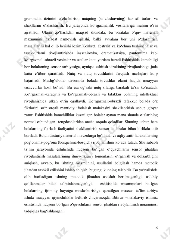 ojlantirishda inssenirovka, dramatizatsiya, pantomima kabi ko‘rgazmali-obrazli vositalar va usullar katta yordam beradi.eshitishida kamchiligi bor bolalarning sensor tarbiyasiga, ayniqsa eshitish idrokining rivojlanishiga juda katta e’tibor qaratiladi. nutq va nutq tovushlarini farqlash mashqlari ko‘p bajariladi. mashg‘ulotlar davomida bolada tovushlar olami haqida muayyan tasavvurlar hosil bo‘ladi. bu esa og‘zaki nutq sifatiga barakali ta’sir ko‘rsatadi. ko‘rgazmali-xaraqatli va ko‘rgazmali-obrazli va tafakkur bolaning intellektual rivojlanishida ulkan o‘rin egallaydi. ko‘rgazmali-obrazli tafakkur bolada o‘z fikrlarini so‘z orqali mantiqiy ifodalash malakasini shakllantirish uchun g‘oyat zarur. eshitishida kamchiliklar kuzatilgan bolalar aynan mana shunda o‘zlarining normal eshitadigan tengdoshlaridan ancha orqada qoladilar. shuning uchun ham bolalarning fikrlash faoliyatini shakllantirish sensor andozalar bilan birlikda olib boriladi. butun dasturiy material mavzularga bo‘linadi va aqliy xatti-harakatlarning pog‘onama-pog‘ona (bosqichma-bosqich) rivojlanishini ko‘zda tutadi. shu sababli ta’lim jarayonida eshitishida nuqsoni bo‘lgan o‘quvchilarni sensor jihatdan rivojlantirish masalalarining ilmiy-nazariy tomonlarini o‘rganish va dolzarbligini aniqlash, avvalo, bu ishning mazmunini, usullarini belgilash hamda metodik jihatdan tashkil etilishini ishlab chiqish, bugungi kunning talabidir. …