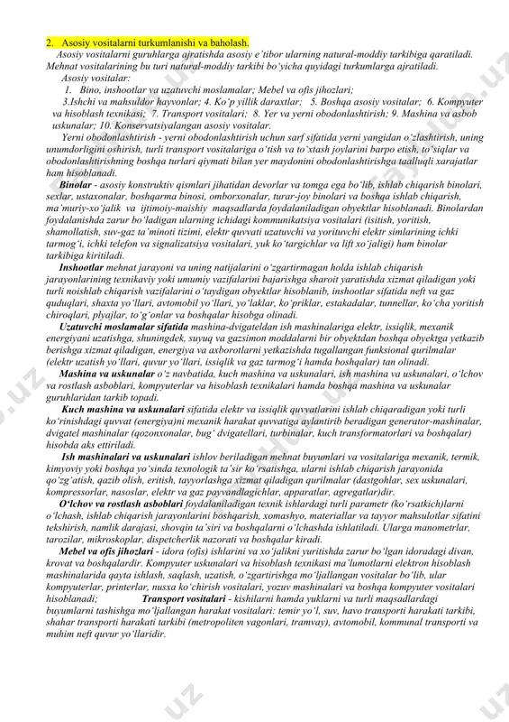 ondi; g) qonunchilik hujjatlarida belgilangan tartibda konservatsiyalashga o'tkazilgan asosiy vositalar; d) muzey ashyolari; e) moddiy madaniy meros ob'ektlari; j) umumiy foydalanishdagi avtomobil yo'llari, yo'laklar, sayilgohlar, xiyobonlar, mahalliy davlat hokimiyati organlari tasarrufida bo'lgan obodonlashtirish inshootlari; z) to'liq amortizatsiyalangan asosiy vositalar. korxonaning mulki hisoblangan yoki moliyaviy ijara shartnomasi bo'yicha olingan asosiy vositalarning eskirishi to'g'risidagi axborotlarni umumlashtirish quyidagi schyotlarda amalga oshiriladi: 0211 "erni obodonlashtirishning eskirishi"; 0212 "moliyaviy ijara shartnomasi bo'yicha olingan asosiy vositalarni obodonlashtirishning eskirishi"; 0220 "bino, inshoot va uzatuvchi moslamalarning eskirishi"; 0230 "mashina va asbob-uskunalarning eskirishi"; 0240 "mebel va ofis jihozlarining eskirishi"; 0250 "kompyuter jihozlari va hisoblash texnikasining eskirishi"; 0260 "transport vositalarining eskirishi"; 0270 "ishchi hayvonlarning eskirishi"; 0280 "ko'p yillik o'simliklarning eskirishi"; 0290 "boshqa asosiy vositalarning eskirishi"; 0299 "moliyaviy ijara shartnomasi bo'yicha olingan asosiy vositalarning eskirishi". 2. asosiy vositalarni turkumlanishi va baholash. asosiy vositalarni guruhlarga ajratishda asosiy e’tibor ularning natural-moddiy tarkibiga qaratiladi. mehnat vositalarining bu turi natural-moddiy tarkibi bo‘yicha quyidagi turkumlarga ajratiladi. …
