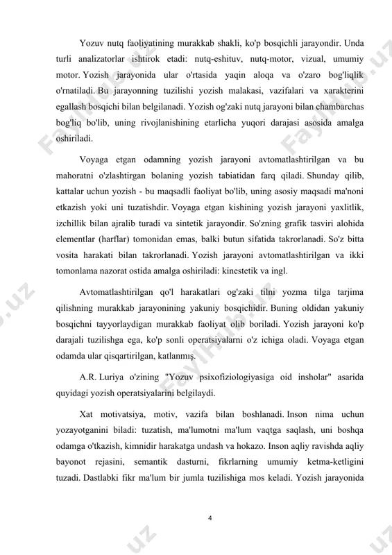 yozilishi kerak bo'lgan har bir jumla o'z tarkibiy so'zlariga bo'linadi, kabi harf har bir so'zning chegaralarini bildiradi. yozish jarayonining eng qiyin operatsiyalaridan biri so'zning tovush tarkibini tahlil qilishdir. so'zni to'g'ri yozish uchun uning tovush tuzilishini, har bir tovushning ketma-ketligini va o'rnini aniqlash kerak. so'zning tovushli tahlili nutq-eshitish va nutq-motor analizatorlarining birgalikdagi faoliyati bilan amalga oshiriladi. tovushlarning tabiatini va ularning so'zdagi ketma-ketligini aniqlashda talaffuz muhim rol o'ynaydi: baland, shivirlangan yoki ichki. yozish jarayonida talaffuzning o'rni ko'plab tadqiqotlar bilan tasdiqlangan. yozish mahoratini egallashning dastlabki bosqichlarida talaffuzning roli juda katta. bu tovushning tabiatini aniqlashtirishga, uni o'xshash tovushlardan farqlashga, so'zdagi tovushlar ketma-ketligini aniqlashga yordam beradi. keyingi operatsiya - bu so'zdan olingan fonemaning harfning ma'lum bir vizual tasviri bilan o'zaro bog'liqligi, uni boshqalardan, ayniqsa grafik jihatdan o'xshashlardan farqlash kerak. grafik jihatdan o'xshash harflarni ajratish uchun vizual tahlil va sintez, fazoviy tasvirlarni shakllantirishning etarli darajasi talab qilinadi. birinchi sinf o'quvchisi uchun xatni tahlil qilish va taqqoslash …