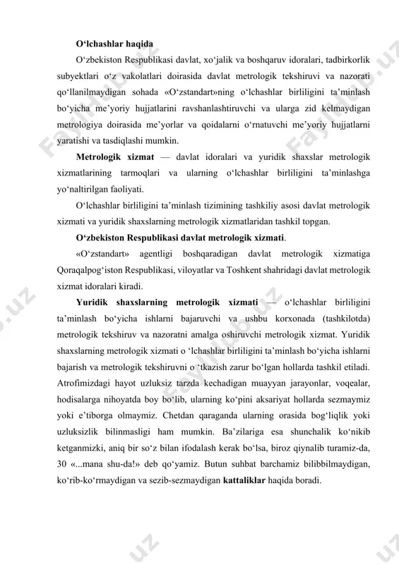 ir so‘z bilan ifodalash kerak bo‘lsa, biroz qiynalib turamiz-da, 30 «...mana shu-da!» deb qo‘yamiz. butun suhbat barchamiz bilibbilmaydigan, ko‘rib-ko‘rmaydigan va sezib-sezmaydigan kattaliklar haqida boradi. kattalik — sifat tomonidan ko ‘pgina fizikaviy obyektlarga (fizikaviy tizimlar, ularning holatlari va ularda o‘tayotgan jarayonlarga) nisbatan umumiy bo‘lib, miqdor tomonidan har bir obyekt uchun xususiy bo‘lgan xossadir. muayyan guruhlardagi kattaliklar orasida o ‘zaro bog‘liqlik mavjud bo‘lib, uni fizikaviy bog‘lanish tenglamalari orqali ifodalash mumkin. masalan, vaqt birligidagi o‘tilgan masofa bo‘yicha tezlikni aniqlashimiz mumkin. mana shu bog‘lanishlar asosida kattaliklarni ikki guruhga bo‘lib ko‘riladi: -asosiy kattaliklar; -hosilaviy kattaliklar. asosiy kattalik deb, ko‘rilayotgan tizimga kiradigan va shart bo‘yicha tizimning boshqa kattaliklariga nisbatan mustaqil qabul qilib olinadigan kattalikka aytiladi. masalan, masofa (uzunlik), vaqt, temperatura, yorug‘lik kuchi kabilar. hosilaviy kattalik deb, tizimga kiradigan va tizimning kattaliklari orqali ifodalanadigan kattalikka aytiladi. masalan, tezlik, tezlanish, elektr qarshiligi, quvvat va boshqalar. kattalikning o‘lchamliligi deb, shu kattalikning tizimdagi asosiy kattaliklar bilan bog ‘liqligini ko ‘rsatadigan …