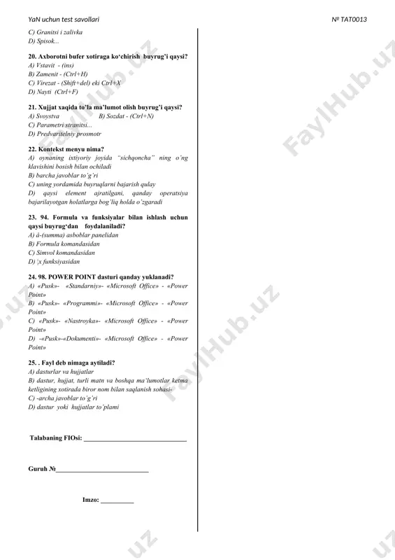 odnik» d) pusk →vse programmi→standartnie→provodnik yoki «moy kompyuter» elementida sichqoncha (kontekst) o’ng klavishi bosilib, ochilgan oynadan «provodnik» 12. axborotlarni ko’rish va taxlil qilish sxemasi buyrug’i qaysi? a) razmetka stranitsi b) sxema dokumenta c) paneli instrumentov d) obichniy 13. xujjatlarni birini- biriga qo’shib, umumiy xujjat yaratish buyrug’i qaysi? a) pravopisanie...(f7) b) nastroyka... c) sliyanie... d) parametri... 14. 96. ildiz belgisi qaysi javobda to‘g‘ri yozilgan? a) sin b) sqrt c) sqr d) sqart 15. texnologiya so’zining ma‘nosi qaysi bandda to’g’ri ko’rsatilgan? a) san‘at, mahorat, uquv b) mahorat c) fan d) texnika 16. xujjat qatorlariga raqam qo’yib yozish buyrug’i qaysi? a) ramki... b) granitsi i zalivka c) stil d) spisok... 17. xujjatga istalgan xarfni yoki belgini qo’yish buyrug’i qaysi? a) fayl b) risunok c) snoska d) simvol 18. . xujjatni boshqa dasturdan o’rnatish buyrug’i qaysi? a) soxranit - (shift+f12) b) razriv c) zakrit d) ob’ekt 19. xujjatni stilini o’zgartirish buyrug’i qaysi? a) stil …