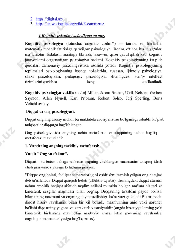 illari: jorj miller, jerom bruner, ulrik neisser, gerbert saymon, allen nyuell, karl pribram, robert solso, jorj sperling, boris velichkovskiy. diqqat va ong psixologiyasi. diqqat ongning asosiy mulki, bu maktabda asosiy mavzu bo'lganligi sababli, ko'plab tadqiqotlar diqqatga bag'ishlangan. ong psixologiyasida ongning uchta metaforasi va diqqatning uchta bog'liq metaforasi mavjud edi: 1. vundtning ongning tarkibiy metaforasi: vundt "ong va e'tibor". diqqat - bu butun sohaga nisbatan ongning cheklangan mazmunini aniqroq idrok etish jarayonida yuzaga keladigan jarayon. "diqqat ong holati, faoliyat samaradorligini oshirishni ta'minlaydigan ong darajasi deb ta'riflanadi. diqqat qiziqish holati (affektiv tajriba), shuningdek, diqqat atamasi uchun empirik haqiqat sifatida taqdim etilishi mumkin bo'lgan ma'lum bir teri va kinestetik sezgilar majmuasi bilan bog'liq. diqqatning to'satdan paydo bo'lishi bilan uning mazmuni va ongning qayta tuzilishiga ko'ra yuzaga keladi bu ma'noda, diqqat hissiy ravshanlik bilan bir xil bo'ladi, mazmunning aniq yoki qorong'i bo'lishi diqqatning yagona va xarakterli xususiyatidir (ongda his-tuyg'ularning yoki kinestetik hislarning mavjudligi majburiy …