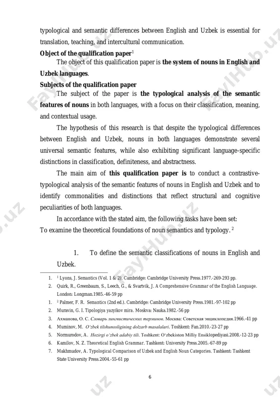 ain aim of this qualification paper is to conduct a contrastive- typological analysis of the semantic features of nouns in english and uzbek and to identify commonalities and distinctions that reflect structural and cognitive peculiarities of both languages. in accordance with the stated aim, the following tasks have been set: to examine the theoretical foundations of noun semantics and typology. 2 1. to define the semantic classifications of nouns in english and uzbek. 1. 1 lyons, j. semantics (vol. 1 & 2). cambridge: cambridge university press.1977.-269-293 pp. 2. quirk, r., greenbaum, s., leech, g., & svartvik, j. a comprehensive grammar of the english language. london: longman.1985.-46-59 pp 1. 2 palmer, f. r. semantics (2nd ed.). cambridge: cambridge university press.1981.-97-102 pp 2. muravin, g. i. tipologiya yazyikov mira. moskva: nauka.1982.-56 pp 3. ахманова, о. с. словарь лингвистических терминов. москва: советская энциклопедия.1966.-41 pp 4. muminov, m. o‘zbek tilshunosligining dolzarb masalalari. toshkent: fan.2010.-23-27 …