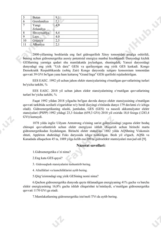 o'zining san'at galereyasidagi yagona elektr boshq chiroqni quvvatlantirish uchun elektr energiyasi ishlab chiqarish uchun birinchi marta gidroenergetikadan foydalangan. birinchi elektr stansiyasi 1882 yilda aqshning viskonsin shtati, appleton shahridagi foks daryosida ishga tushirilgan. besh yil o'tgach, aqsh va kanadada allaqachon 45 ta, 1889 yilga kelib esa 200 ta gidroelektr stantsiyalari mavjud edi [9]. nazorat savollari: 1.gidroenergetika o’zi nima? 2.eng kata ges qaysi? 3. gidrosaqlash stansiyalarini tushuntirib bering. 4. afzalliklari va kamchiliklarini aytib bering. 5.qirg‘izistondagi eng yirik gesining nomi nima? 6.qachon gidroenergetika dunyoda qayta tiklanadigan energiyaning 41% gacha va barcha elektr energiyasining 16,8% gacha ishlab chiqarishni taʼminlaydi, oʻrnatilgan gidroenergetika quvvati 1170 gvt ga etadi. 7.mamlakatlarning gidroenergetika iste'moli tvt da aytib bering. 8. 2020 yil uchun asosiy gidravlik quvvatlar, shu jumladan nasosli elektr stansiyalari uchun aytib bering. 9. 2020 yilda har bir fuqaroga gidroenergetika ishlab chiqarish mamalakatlarda qanchadan to’g’ri kelar edi? 10.dastlabki gidroelektr stantsiyasi qachon va kim tomonidan asos solingan? adabiyotlar ro’yxati: 1. …