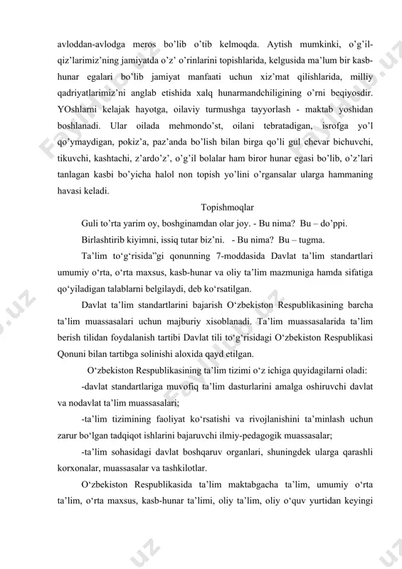 ’lim berish tilidan foydalanish tartibi davlat tili to‘g‘risidagi o‘zbekiston respublikasi qonuni bilan tartibga solinishi aloxida qayd etilgan. o‘zbekiston respublikasining ta’lim tizimi o‘z ichiga quyidagilarni oladi: -davlat standartlariga muvofiq ta’lim dasturlarini amalga oshiruvchi davlat va nodavlat ta’lim muassasalari; -ta’lim tizimining faoliyat ko‘rsatishi va rivojlanishini ta’minlash uchun zarur bo‘lgan tadqiqot ishlarini bajaruvchi ilmiy-pedagogik muassasalar; -ta’lim sohasidagi davlat boshqaruv organlari, shuningdek ularga qarashli korxonalar, muassasalar va tashkilotlar. o‘zbekiston respublikasida ta’lim maktabgacha ta’lim, umumiy o‘rta ta’lim, o‘rta maxsus, kasb-hunar ta’limi, oliy ta’lim, oliy o‘quv yurtidan keyingi ta’lim, kadrlar malakasini oshirish va ularni qayta tayyorlash, maktabdan tashqari ta’lim turlarida amalga oshiriladi. qonunda ta’lim turlariga quyidagicha ta’rif berilgan: · maktabgacha ta’lim odatda davlat va nodavlat maktabgacha ta’lim muassasasi, qisqa muddatli guruxlar tuzish orqali amalga oshiriladi. bu ta’lim olti-yetti yoshgacha oilada, bolalar bog‘chasida va mulk shaklidan qat’iy nazar boshqa ta’lim muassasalarida olib boriladi, xamda u bola shaxsini sog‘lom va yetuk, maktabda o‘qishga tayyorlangan tarzda shakllantirish maqsadini ko‘zlaydi. …
