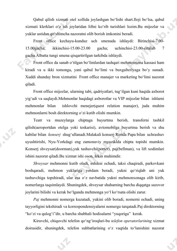 arur. paj mehmonni nomerga kuzatadi, yukini olib boradi, nomerni ochadi, uning tayyorligini tekshiradi va korrespondensiyalarni nomerga tarqatadi.paj direktorning “ko‘zi va qulog‘i”dir, u barcha shubhali hodisalarni “yuqoriga” kerak. kiruvchi, chiquvchi telefon qo‘ng‘iroqlari-bu telefon operatorlarining xizmat doirasidir, shuningdek, telefon suhbatlarining o‘z vaqtida to‘lanishini nazorat qilishadi, mehmonni uyg‘otish va ularning savollariga javob berish(yoki axborot olish mumkin bo‘lgag xizmatga ulash) ham ularning vazifasidir.telefon xizmati xodimlari yoqimli ovozga ega bo‘lishlari kerak mehmonxona administratori (porte) quyidagilarni bajara olishi kerak: · yordam ko‘rsatish; · hujjatlarni rasmiylashtirish; · mehmonxona kompleksi obektlariga yo‘nalishlarni bilish; · “men bilmayman, bu menga malum emas”iboralariga yo‘l qo‘ymaslig; · kiyimining tozaligiga etibor berish; · xorijiy tilni bilish; · mehmonnavozlikka to‘g‘ri keladigan so‘zlardan foydalanish; · raqobatbardoshlikni saqlash; · ertangi kunga ish joyini tayyorlash; · maksimal initsiativada subordinatsiyani saqlash; · masuliatni o‘z bo‘yniga olish. front office tarkibidagi yana boshqa xizmatlar- moliyaviy xizmatlar(valyuta ayriboshlash), pochta xizmati, shahar haqida malumotlar kiradi. mehmonxonadagi bu bo‘limning asosiy vazifasi: nomerni bron …