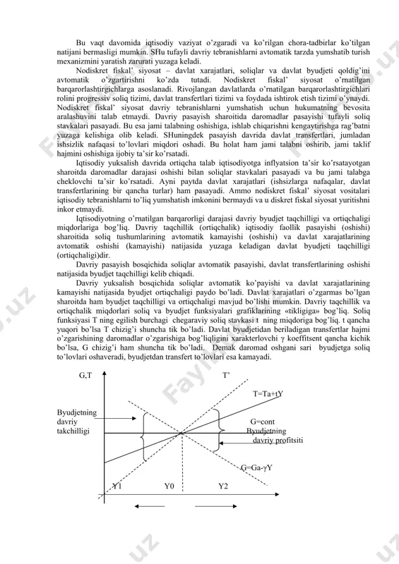 balanslashgan byujet mul’tiplikatori deb yuritiladi. balanslashgan byujet mul’tiplikatori birga teng yoki undan kichikroq bo’ladi. davlat xarajatlari o’zgarishidan yuzaga keladigan mul’tiplikativ samara soliqlar pasayishidan olinadigan mul’tiplikativ samaradan kattaroq bo’ladi. bu holat davlat xarajatlarining daromadlar va is’temol hajmiga ta’siri (soliqlar o’zgarishi ta’siriga nisbatan) kuchliroq ekanligi oqibatidir. ushbu farq fiskal siyosat vositalarini tanlashda muhim rol’ o’ynaydi. agar hukumat davlat sektorini kengaytirmoqchi bo’lsa, davriy pasayishni tugatish uchun o’z xarajatlarini oshirishi, inflyatsiyani cheklash uchun esa soliqlarni oshirishi maqsadga muvofiq bo’ladi. aksincha, fiskal siyosat davlat sektorini cheklashga qaratilgan bo’lsa, davriy pasayish sharoitida soliqlarni kamaytiradi, davriy ko’tarilish paytida esa davlat xarajatlarini oshirish maqbul yo’l hisoblanadi. 3. diskret va nodiskret fiskal’ siyosat. byudjet taqchilligi va ortiqchaligi. hukumatning bandlik darajasi, ishlab chiqarish hajmi, inflyatsiya sur’atlari va to’lov balansi holatini o’zgartirishga yo’naltirilgan maxsus qarorlarni qabul qilishi natijasida davlat xarajatlari, soliqlar va davlat byudjeti qoldig’ini maqsadli o’zgartirilishi diskret fiskal siyosat deyiladi. diskret fiskal’ siyosat yuritilganda iqtisodiy pasayish davrida jami talabni rag’batlantirish …