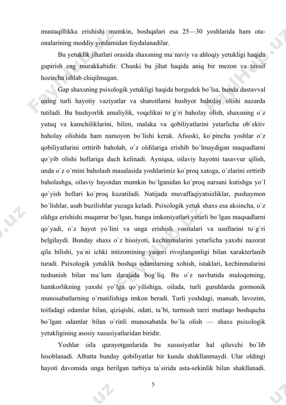 erishish vositalari va usullarini to`g`ri belgilaydi. bunday shaxs o`z hissiyoti, kechinmalarini yetarlicha yaxshi nazorat qila bilishi, ya`ni ichki intizomining yuqori rivojlanganligi bilan xarakterlanib turadi. psixologik yetuklik boshqa odamlarning xohish, istaklari, kechinmalarini tushunish bilan ma`lum darajada bog`liq. bu o`z navbatida muloqotning, hamkorlikning yaxshi yo`lga qo`yilishiga, oilada, turli guruhlarda gormonik munosabatlarning o`rnatilishiga imkon beradi. turli yoshdagi, mansab, lavozim, toifadagi odamlar bilan, qiziqishi, odati, ta`bi, turmush tarzi mutlaqo boshqacha bo`lgan odamlar bilan o`rinli munosabatda bo`la olish — shaxs psixologik yetukligining asosiy xususiyatlaridan biridir. yoshlar oila qurayotganlarida bu xususiyatlar hal qiluvchi bo`lib hisoblanadi. albatta bunday qobiliyatlar bir kunda shakllanmaydi. ular oldingi hayoti davomida unga berilgan tarbiya ta`sirida asta-sekinlik bilan shakllanadi. psixologik yetuklik shaxs xulqining turli yashash sharoitlariga moslashuvchanligida ifodalanadi. psixologik yetuklik shaxsning boshqa odamlarga nisbatan bo`lgan ijobiy munosabatlari: hamdardlik, hamfikrlik, g`am-tashvishga sherik bo`la olish, o`zaro yordam kabilar tarzida namoyon bo`la oladigan ma`naviy sifatlarning tarkibiy jihatlarini o`zida biriktiradi. psixologik yetuklikning muhim mezonlaridan yana biri shaxsda …
