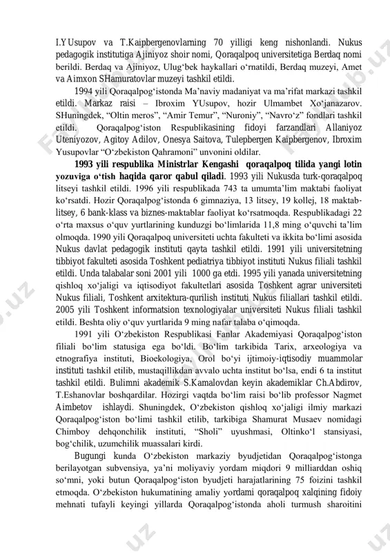 qati yo‘lga qo‘yildi. avvalgi parlamentda bu masalaga uncha e’tibor berilmagan edi. ijroiya organi – ministrlar kengashi hisoblanadi. quyidagi davlat arboblari ministrlar kengashi raislari bo‘lib ishladi: amin tojiev (1989-1992), radjapboy yo‘ldashev (1992-1995), bahram jumaniyazov (1995-1996), saparbay avezmatov (1996-1998), amin tojiev (1998-2002), tursunbay tangirbergenov (2002-2006). hozirgi kunda ministrlar kengashi raisi bo‘lib baxadir yangibaev ishlaydi. ma’naviy qadriyatlarni qayta tiklashda qoraqalpog‘iston respublikasi bayramlarini tashkil etish muhim rol o‘ynadi: 21 mart – navro‘z, 1 yanvar – yangi yil, 8 mart – xotin-qizlar kuni, 9 aprel – qoraqalpog‘iston respublikasi konstitutsiyasi kuni, 9 may – xotira kuni, 1 sentyabr – mustaqil kuni, 1 oktyabr – ustozlar kuni, 8 dekabr – o‘zbekiston respublikasi konstitutsiyasi kuni, ro‘za hayiti, qurbon hayiti. mustaqillik yillarida nukus shahrining 60 va 70 yilligi, to‘rtko‘l shahrining 120 yilligi, ajiniyoz kosiboy o‘g‘li va berdaq kargabay o‘g‘lining 170 yilligi, nukus pedagogik institutining 60 va 70 yilligi, qoraqalpoq universitetining 25 yilligi, allayor do‘stnazarovning 100 yilligi, ernazar alaqozning 200 …