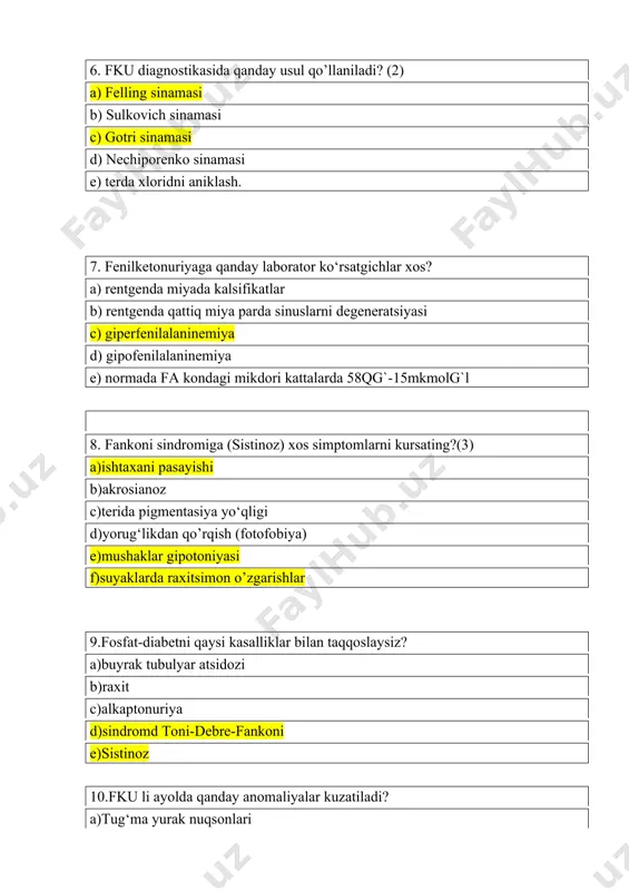 da kaysi usul ko’proq qullaniladi a)sitogеnеtik b)molеkulyarno gеnеtik c) gistologik d)fеlling sinamasi e)alt va lst aktivligi f)bioximik 13.tirozinoz qaysi kasalliklar bilan taqqoslanadi(1) a)fku b) dе-toni-dеbrе – fankoni c)sistinoz d) mukovissidoz e)albinizm 14.qaysi kasallik autosom - rеtsеssiv tipda irsiylanadi (1) a)marfan sindromi b)daltonizm c) tirozinoz d)a va b javob to’qri 15.qaysi kasallanishga buyrakni jaroxatlanishi xos. a)sistinoz b)fankoni sindromi c)tirozinoz d)mukovitsidoz e)mukopolisaxaridoz 16.oilada fkuli bola tug‘ildi, ota-onasi fеnotipik sog‘lom, bolaga fku gеni kimdan o’tgan; a)ikkalasidan b) otadan c) onadan d)ota tomonidan bobosidan e)ona tomonidan buvisidan. 17.albinizm sabablari: a)tirozinazani еtishmasligi yoki yukligi b)11 xromosoma gеnida tirozinaza mutasiyasi c)tirozinaza transportiga javobgar gеn mutasiyasi d)mеlanosomalar еtishmasligi yoki yukligi javoblar 1 d 9 d,e 2 c 10 b 3 a 11 c 4 a,d 12 a,d,f 5 a,d,e 13 b 6 a,c 14 c 7 c 15 b 8 a,e,f 16 a 17 a