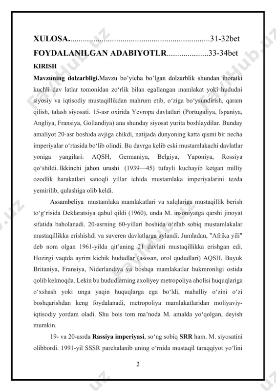 1 davlati mustaqillikka erishgan edi. hozirgi vaqtda ayrim kichik hududlar (asosan, orol qududlari) aqsh, buyuk britaniya, fransiya, niderlandiya va boshqa mamlakatlar hukmronligi ostida qolib kelmoqda. lekin bu hududlarning axoliyey metropoliya aholisi huquqlariga oʻxshash yoki unga yaqin huquqlarga ega boʻldi, mahalliy oʻzini oʻzi boshqarishdan keng foydalanadi, metropoliya mamlakatlaridan moliyaviy-iqtisodiy yordam oladi. shu bois tom maʼnoda m. amalda yoʻqolgan, deyish mumkin. 19- va 20-asrda rassiya imperiyasi, soʻng sobiq srr ham. m. siyosatini olibbordi. 1991-yil sssr parchalanib uning oʻrnida mustaqil taraqqiyot yoʻlini tanlagan 15 mamlakat tashkil topdi. oʻzbekiston m. dan xalos boʻlib, mustaqillikka erishgani ana shu olamshumul jarayon tarkibida yuz beradi.. kurs ishi vazifasi va maqsadi turkiy urug`lardan bo`lgan mang`itlar hukmronligi davrida buxoro amirligining davlat tizimini, boshqaruv tartiblarini, sud va sudlov masalalarini hamda mang`it hukmdorlarining tashqi diplomatik, siyosiy va madaniy, savdo-sotiq, harbiy munosabatlarini o`rganish o`zbek milliy davlatchiligi tarixini to`laroq yoritishga katta hissa qo`shishi shubhasizdir. kurs ishining obyekti va predmeti: kurs ishning asosiy obyekti …