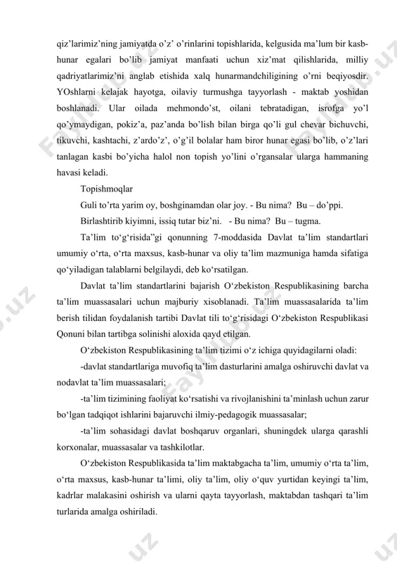 ’lim berish tilidan foydalanish tartibi davlat tili to‘g‘risidagi o‘zbekiston respublikasi qonuni bilan tartibga solinishi aloxida qayd etilgan. o‘zbekiston respublikasining ta’lim tizimi o‘z ichiga quyidagilarni oladi: -davlat standartlariga muvofiq ta’lim dasturlarini amalga oshiruvchi davlat va nodavlat ta’lim muassasalari; -ta’lim tizimining faoliyat ko‘rsatishi va rivojlanishini ta’minlash uchun zarur bo‘lgan tadqiqot ishlarini bajaruvchi ilmiy-pedagogik muassasalar; -ta’lim sohasidagi davlat boshqaruv organlari, shuningdek ularga qarashli korxonalar, muassasalar va tashkilotlar. o‘zbekiston respublikasida ta’lim maktabgacha ta’lim, umumiy o‘rta ta’lim, o‘rta maxsus, kasb-hunar ta’limi, oliy ta’lim, oliy o‘quv yurtidan keyingi ta’lim, kadrlar malakasini oshirish va ularni qayta tayyorlash, maktabdan tashqari ta’lim turlarida amalga oshiriladi. qonunda ta’lim turlariga quyidagicha ta’rif berilgan: · maktabgacha ta’lim odatda davlat va nodavlat maktabgacha ta’lim muassasasi, qisqa muddatli guruxlar tuzish orqali amalga oshiriladi. bu ta’lim olti-yetti yoshgacha oilada, bolalar bog‘chasida va mulk shaklidan qat’iy nazar boshqa ta’lim muassasalarida olib boriladi, xamda u bola shaxsini sog‘lom va yetuk, maktabda o‘qishga tayyorlangan tarzda shakllantirish maqsadini ko‘zlaydi. …