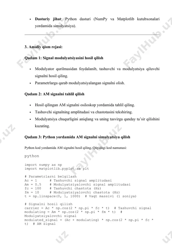 ya) # signalni hosil qilish carrier = ac * np.cos(2 * np.pi * fc * t) # tashuvchi signal modulating = am * np.cos(2 * np.pi * fm * t) # modulyatsiyalovchi signal modulated_signal = (ac + modulating) * np.cos(2 * np.pi * fc * t) # am signal # grafiklar plt.figure(figsize=(10, 6)) plt.subplot(3, 1, 1) plt.plot(t, modulating) plt.title("modulyatsiya qiluvchi signal") plt.grid() plt.subplot(3, 1, 2) plt.plot(t, carrier) plt.title("tashuvchi signal") plt.grid() plt.subplot(3, 1, 3) plt.plot(t, modulated_signal) plt.title("modulyatsiyalangan am signal") plt.grid() plt.tight_layout() plt.show() matlabda misol: matlab % parametrlarni belgilash ac = 1; % tashuvchi signal amplitudasi am = 0.5; % modulyatsiyalovchi signal amplitudasi fc = 100; % tashuvchi chastota (hz) fm = 10; % modulyatsiyalovchi chastota (hz) fs = 1000; % namunalash chastotasi (hz) t = 0:1/fs:1; % vaqt massivi (1 soniya) % signalni hosil qilish carrier = ac * cos(2 * pi * fc * t); % tashuvchi signal modulating = …