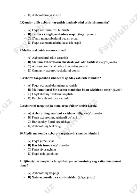 ha axborotni sir saqlash 9.axborotni tarqatishda nimalarga e'tibor berish kerak? · a) axborotning manbasi va ishonchliligi (to'g'ri javob) · b) faqat axborotning qiziqarli bo'lishi · c) har qanday fikrni tarqatishga · d) axborotning tezkorligi 10.media makonida axborot tarqatuvchi shaxslar kimlar? · a) faqat jurnalistlar · b) har bir inson (to'g'ri javob) · c) faqat siyosatchilar · d) faqat tadqiqotchilar 11.ijtimoiy tarmoqlarda tarqatiladigan axborotning eng katta muammosi nima? · a) axborotning ko'pligi · b) xato axborotlar va mish-mishlar (to'g'ri javob) · c) axborotning tezligi · d) faqat ijobiy axborotlar 12.axborot tarqatishda qaysi tamoyil muhim? · a) o'z fikrini kuchaytirish · b) haqiqatni yoritish (to'g'ri javob) · c) boshqalar fikrini inkor qilish · d) axborotni yashirish 13.axborot tarqatish madaniyatini rivojlantirish uchun nimalar qilish kerak? · a) ta'lim va o'z-o'zini tarbiyalash (to'g'ri javob) · b) faqat o'z fikrlarini tarqatish · c) ommaviy axborot vositalarini yopish · d) axborotni ko'proq yashirish 14.media makonida qaysi …