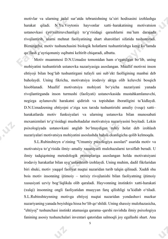 mexanizmlari to‘g‘risidagi mushohadalar motivatsiya nazariyasini boyitadi. lekin psixologiyada ustanovkani anglab bo‘lmaydigan ruhiy holat deb izohlash nazariyalari motivatsiya mohiyatini asoslashda bahsli ekanligicha qolib kelmoqda. s.l.rubinshteyn o‘zining "umumiy psixologiya asoslari" asarida motiv va motivatsiya to‘g‘risida ilmiy–amaliy xususiyatli mulohazalarni tavsiflab beradi. u ilmiy tadqiqotning metodologik prinsiplariga asoslangan holda motivatsiyani irodaviy harakatlar bilan uyg‘unlashtirib izohlaydi. uning muhim, dadil fikrlaridan biri shuki, motiv yaqqol faoliyat nuqtai nazaridan turib talqin qilinadi. xuddi shu bois motiv insonning ijtimoiy – tarixiy rivojlanishi bilan faoliyatning ijtimoiy xususiyati uzviy bog‘liqlikda olib qaraladi. hayvonning instinktiv xatti-harakati (xulqi) insonning ongli faoliyatidan muayyan farq qilishligi ta’kidlab o‘tiladi. s.l.rubinshteynning motivga ehtiyoj nuqtai nazaridan yondashuvi mazkur nazariyaning yanada boyishiga hissa bo‘lib qo‘shildi. uning shaxsiy mulohazasicha, "ehtiyoj" tushunchasi instinkt atamasiga qarama–qarshi ravishda ilmiy psixologiya fanining asosiy tushunchalari inventari qatoridan salmoqli joy egallashi shart. ana shunda "ehtiyoj" tushunchasi negizida insonning xulq motivatsiyasi ta’limoti instinkt va mayl ta’limotidan qiyosiy jihatdan farqli o‘laroq mutlaqo boshqacha talqinga ega bo‘ladi. xuddi …