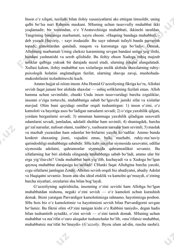 dunyoviy-nafsoniy sifatlarga barham berib, ilohiy sifatlarni o‘zlashtiraverib, zotning o‘ziga qo‘shiladi, ya’ni zotda foniy bo‘ladi (muhabbatning xotimasi — fano). shu bilan so‘fiy o‘z insoniy javhari, ya’ni ilohiy zotning bir qismi ekanini isbotlaydi. ana shu ma’noda qushayriy muhabbatni insonning ilohiy ekanligini isbotlash vositasi, deb ta’riflagan. shu bilan birga, banda o‘z muhabbati orqali mutlaq zotning mavjudligini ham isbotlaydi — bu qushayriy fikrining yana bir qirrasidir. zero, inson ruhining poklanib, mutlaq ruhga qo‘shilishi — tavhidning oliy darajada tasdiqlanishi — haqqul yaqin martabasida qozonilgan imondir. tasavvufda bandaning ilohga muhabbati bilan birga, ilohning o‘z bandalariga muhabbati ham e’tiborga olinadi. aslini olganda, olam, uning ash’yolari, tirik mavjudotlar, inson — hamma-hammasi mutlaq ruhning muhabbati tufayli vujudga kelgan. ahli irfon tasavvuriga ko‘ra, boshida mutlaq ruh javharidan boshqa narsa yo‘q edi. mutlaq ruh o‘z husnu jamoli, qudratiga mahliyo bo‘ladi, ya’ni o‘zi o‘zini sevib qoladi va jamolini namoyish etish uchun dunyoni yaratadi. demak, dunyo mutlaq ruhning ko‘zgusi, inson uning muhabbatining mevasi. …