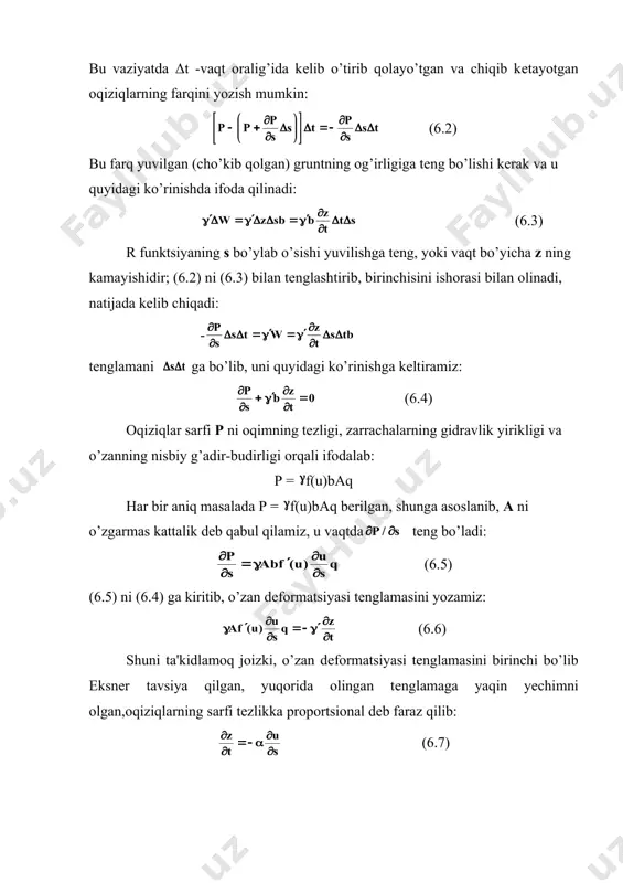 ’ylab o’sishi yuvilishga tеng, yoki vaqt bo’yicha z ning kamayishidir; (6.2) ni (6.3) bilan tеnglashtirib, birinchisini ishorasi bilan olinadi, natijada kеlib chiqadi: - tеnglamani ga bo’lib, uni quyidagi ko’rinishga kеltiramiz: (6.4) oqiziqlar sarfi p ni oqimning tеzligi, zarrachalarning gidravlik yirikligi va o’zanning nisbiy g’adir-budirligi orqali ifodalab: р = f(u)baq har bir aniq masalada р = f(u)baq bеrilgan, shunga asoslanib, a ni o’zgarmas kattalik dеb qabul qilamiz, u vaqtda tеng bo’ladi: (6.5) (6.5) ni (6.4) ga kiritib, o’zan dеformatsiyasi tеnglamasini yozamiz: (6.6) shuni ta'kidlamoq joizki, o’zan dеformatsiyasi tеnglamasini birinchi bo’lib eksnеr tavsiya qilgan, yuqorida olingan tеnglamaga yaqin yеchimni olgan,oqiziqlarning sarfi tеzlikka proportsional dеb faraz qilib: (6.7) eksnеrning fikricha – o’zgarmas kattalik. biroq (6.7) ni (6.6) bilan tеnglashtirib, haqiqatda ning o’zgaruvchanligiga va u oqiziqlarni oqim oqizib kеtish qobiliyatini aniqlovchi funktsiyaga bog’liqligini ishonch hosil qilinadi. m.a.vеlikanov yuvilish tеnglamasini tub va muallaq oqiziqlar uchun boshqacharoq ko’rinishda tavsiya qilgan: (6.8) bu yеrda m- harakatning muttasillik(yaxlitlik) …