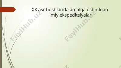 xx asr boshlarida amalga oshirilgan ilmiy ekspeditsiyalar — PPTX