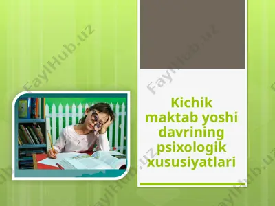 kichik maktab yoshi davrining psixologik xususiyatlari — PPTX