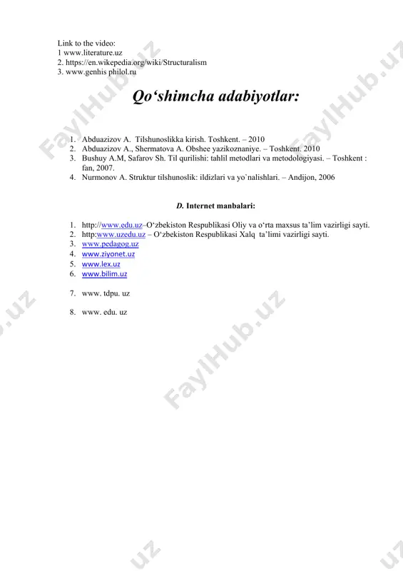 ma’lumotlarni samarali o‘zlashtirishlarini ta’minlash masadida power point taqdimotlaridan foydalaniladi. bundan tashqari, ma’ruza va seminar mashg‘ulotlarda quyidagi o‘qitishning metodlari ham qo‘llaniladi: keys-stadi, taqdimot, kichik guruhlardagi muhokama, loyiha ishi, tayyor mashg‘ulot, so‘rovnomalar o‘tkazish, o‘quv materiallarni mustaqil o‘zlashtirish va h.k. amaliy mashg‘ulotlar talabada tahliliy fikrlash, notiqlik, o‘z fikr va xulosalarini asoslash va himoya qilish hamda ularni og‘zaki shaklda bayon qilish ko‘nikmalarini rivojlantirishga qaratiladi. xi. o‘qish uchun adabiyotlar a. asosiy adabiyotlar (bazaviy): adabiyotlar ro‘yxati: 1. abduazizov a. tilshunoslik nazariyasiga kirish. – toshkent. 2010 2. irisqulov i. tilshunoslikka kirish. – toshkent. 2009 3. rasulov r. umumiy tilshunoslik.. – toshkent , 2013 4. yo`ldoshev i. va boshqalar. tilshunoslik asoslari. – toshkent. 2017. 307-bet 5. xolmonova z. tilshunoslikka kirish. – toshkent,. 2007 6. borbala richter. first steps in theoretical and applied linguistics. – budapesht. 2006. – b 17 link to the video: 1 www.literature.uz 2. https://en.wikepedia.org/wiki/structuralism 3. www.genhis philol.ru qo‘shimcha adabiyotlar: 1. abduazizov a. tilshunoslikka kirish. toshkent. …