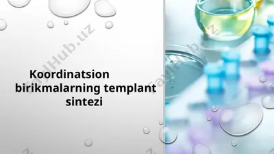 koordinatsion birikmalarning templant sintezi — PPTX