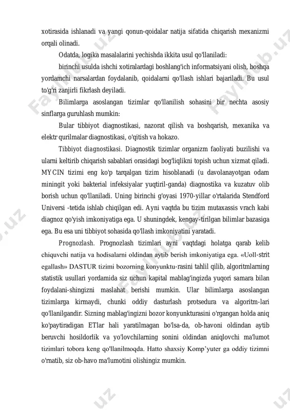 narsalardan foydalanib, qoidalarni qo'llash ishlari bajariladi. bu usul to'g'ri zanjirli fikrlash deyiladi. bilimlarga asoslangan tizimlar qo'llanilish sohasini bir nechta asosiy sinflarga guruhlash mumkin: bular tibbiyot diagnostikasi, nazorat qilish va boshqarish, mexanika va elektr qurilmalar diagnostikasi, o'qitish va hokazo. tibbiyot diagnostikasi. diagnostik tizimlar organizm faoliyati buzilishi va ularni keltirib chiqarish sabablari orasidagi bog'liqlikni topish uchun xizmat qiladi. mycin tizimi eng ko'p tarqalgan tizim hisoblanadi (u davolanayotgan odam miningit yoki bakterial infeksiyalar yuqtiril-ganda) diagnostika va kuzatuv olib borish uchun qo'llaniladi. uning birinchi g'oyasi 1970-yillar o'rtalarida stendford universi -tetida ishlab chiqilgan edi. ayni vaqtda bu tizim mutaxassis vrach kabi diagnoz qo'yish imkoniyatiga ega. u shuningdek, kengay-tirilgan bilimlar bazasiga ega. bu esa uni tibbiyot sohasida qo'llash imkoniyatini yaratadi. prognozlash. prognozlash tizimlari ayni vaqtdagi holatga qarab kelib chiquvchi natija va hodisalarni oldindan aytib berish imkoniyatiga ega. «uoll-strit egallash» dastur tizimi bozorning konyunktu-rasini tahlil qilib, algoritmlarning statistik usullari yordamida siz uchun kapital mablag'ingizda yuqori samara bilan …