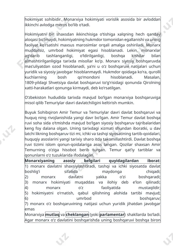 lib, u mustaqildir. u – davlatdagi oliy hokimiyat sohibidir. monarxiya hokimiyati vorislik asosida bir avloddan ikkinchi avlodga meros bo‘lib o‘tadi. hokimiyatni bir shaxsdan ikkinchisiga o‘tishiga xalqning hech qanday aloqasi bo‘lmaydi, hokimiyatning hukmdor tomonidan egallanishi va uning faoliyat ko‘rsatishi maxsus marosimlar orqali amalga oshiriladi. monarx muddatsiz, umrbod hokimiyat egasi hisoblanadi. lekin, monarxlar ag‘darib tashlanganligi, o‘ldirilganligi, boshqa kishilar bilan almashtirilganligiga tarixda misollar ko‘p. monarx siyosiy boshqaruvda mas’uliyatdan ozod hisoblanadi, ya’ni u o‘z boshqaruvi natijalari uchun yuridik va siyosiy javobgar hisoblanmaydi. hukmdor qoidaga ko‘ra, qurolli kuchlarning bosh qo‘mondoni hisoblanadi. masalan, 1809-yildagi shvetsiya davlat boshqaruvi to‘g‘risidagi qonunda qirolning xatti-harakatlari qonunga kirmaydi, deb ko‘rsatilgan. o‘zbekiston hududida tarixda mavjud bo‘lgan monarxiya boshqaruviga misol qilib temuriylar davri davlatchiligini keltirish mumkin. buyuk sohibqiron amir temur va temuriylar davri davlat boshqaruvi va huquq ning rivojlanishida yangi davr bo‘lgan. amir temur davlat boshqa ruvi soha sida o‘tmishda mavjud bo‘lgan siyosiy boshqaruv tajribalaridan keng foy dalana olgan. uning tarixdagi xizmati shundan …