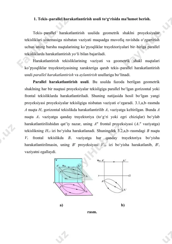 iya bo‘yisha harakatlantirilsa ham, uning gorizontal proyeksiyasi ox o‘qiga parallel to‘g‘ri chiziq bo‘yisha harakatlanadi. parallel harakatlantirish usulining bu xususiyatlaridan foydalanib ayrim masalalarning yeshilishini ko‘rib shiqamiz. tekis–parallel harakatlantirish usulida masalalar echishni o‘rgatish. 1–masala. umumiy vaziyatda berilgan ab kesmani v tekislikka parallel vaziyatga keltirilsin (3.3,a,b–rasm). yechish. ab∥v bo‘lishi uchun chizmada a′b′∥ox bo‘lishi kerak. demak, bu misolni yechish uchun h tekislikda (3.3,a–rasm) ixtiyoriy a1′ nuqta tanlab, u orqali ox o‘qiga parallel l′ to‘g‘ri chiziq o‘tkazamiz va unga a1′b1′=a′b′ kesmani o‘lshab qo‘yamiz. kesmaning yangi frontal proyeksiyasini parallel harakatlantirish xususiyatiga muvofiq aniqlaymiz: kesmaning a″ va b″ proyeksiyalari mos ravishda h1v va h2v bo‘yisha ox o‘qiga parallel ravishda harakatlanadi va a1″, b1″ vaziyatlarga keladi. natijada, v tekislikka parallel a1b1(a1′b1′,a1″b1″) to‘g‘ri chiziq kesmasining proyeksiyalari hosil bo‘ladi. shuningdek, ab kesma v tekislikka parallel bo‘lishi bilan birga uning haqiqiy o‘lshami va h tekislik bilan tashkil etgan α burshagi aniqlanadi. a) b) rasm. 2–masala. umumiy vaziyatdagi ab(a′b′,a″b″) kesma h tekislikka …