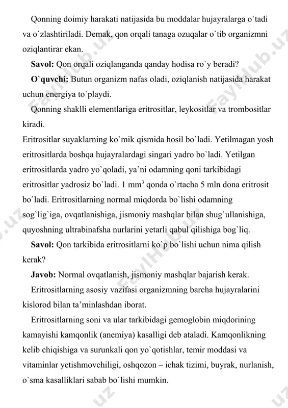 lanishi, hansirash, yurakning tez urib ketishida kuzatish mumkin. leykositlar (oq qon tanachalari) yadroli qon hujayralari bo`lib, ular granulatsitlar (donador) va agranulotsitlarga (donasiz) bo`linadi. leykositlar mikroblar va zararlangan hujayralarni yutib halok bo`ladi. yallig`langan joyda to`planib qoladigan yiring o`lik leykositlar hisoblanadi. 1 mm3 qonda 6-8 ming dona leykosit bo`ladi. leykositlar sonining ko`payishi leykositoz, kamayishi leykopemiya deb ataladi. leykositlar suyaklarning ko`mik qismida va taloqda (limfositlar) hosil bo`ladi. leykositlarning asosiy vazifasi organizmni yuqumli kasalliklardan himoya qilishdir. ular organizmga kirgan mikroblarni yutib, eritib yuboradi.. bu hodisa fagositoz deyiladi. savol: oq qon tanachalarining organizmga qanday ahamiyati bor? javob: u himoya vazifasini bajaradi. trombositlar (qon plastinkalari) suyaklarning ko`mik qismida va taloqda hosil bo`ladi. yadrosi bo`lmaydi. 1 mm3 qonda 300-400 ming dona trombosit bo`ladi. ular leykositlarga o`xshab 2-5 kun yashaydi. trambositlarning asosiy vazifasi qonning ivishini ta’minlashdan iborat. ular soni kamayganda qonning ivish xossasi buziladi. savol: trambositlarning asosiy vazifasi nimadan iborat? javob: trambositlarning asosiy vazifasi qonning ivishini ta’minlaydi. qonning …