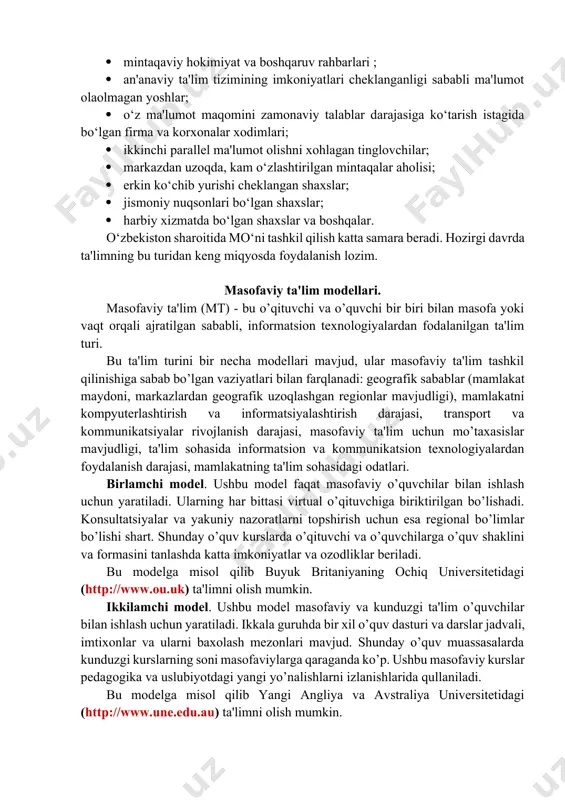 masofadan o‘qitishni tashkil etishni hozirgi zamon modellarining asosida kommunikatsiya va tarmoq texnologiyalari yotadi. mo‘ asosida ta'lim berish uchun o‘qish istagida bo‘lgan aholining muayyan qismini ta'lim muassasasi joylashgan yerga yig‘ish shart emas. ikkinchidan, tinglovchi yoki o‘quvchi tomonidan ortiqcha sarf - xarajat qilish zarurati bo‘lmaydi. uchinchidan, bu ta'lim turiga jalb qilinuvchilarning yosh cheklanishlarini istisno qilish mumkin. mo‘ ga jalb qilinuvchi kontingentni quyidagi ijtimoiy guruhlarga mansub bo‘lgan shaxslar tashkil qilishi mumkin: · ikkinchi oliy yoki qo‘shimcha ma'lumot olish, malaka oshirish va qayta tayyorgarlik o‘tash istagida bo‘lganlar; · mintaqaviy hokimiyat va boshqaruv rahbarlari ; · an'anaviy ta'lim tizimining imkoniyatlari cheklanganligi sababli ma'lumot olaolmagan yoshlar; · o‘z ma'lumot maqomini zamonaviy talablar darajasiga ko‘tarish istagida bo‘lgan firma va korxonalar xodimlari; · ikkinchi parallel ma'lumot olishni xohlagan tinglovchilar; · markazdan uzoqda, kam o‘zlashtirilgan mintaqalar aholisi; · erkin ko‘chib yurishi cheklangan shaxslar; · jismoniy nuqsonlari bo‘lgan shaxslar; · harbiy xizmatda bo‘lgan shaxslar va boshqalar. o‘zbekiston sharoitida mo‘ni tashkil …