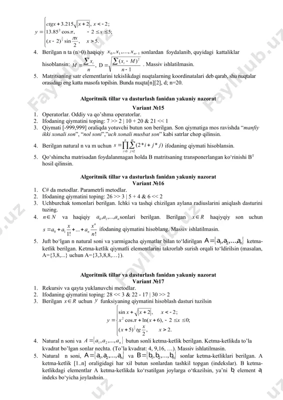 nuniyat bilan berilgan: . ketma-ketlikning shartni qanoatlantiruvchi birinchi hadi topilsin. massiv ishlatilmasin. 5. tekislikda n ta (n≥4) nuqta koordinatalari bilan berilgan. ularning ichida kvadrat hosil qiluvchi nuqtalar bor yoki yo‘qligi aniqlansin. algoritmik tillar va dasturlash fanidan yakuniy nazorat variant №26 1. c# da for takrorlash operatori. 2. ifodaning qiymatini toping: 4 >> 3 | 55 - 31 & 16 1) ta son , ,…, intervallar juftligi ko‘rinishda berilgan: kamida uchta intervalga tegishli butun sonlar bor bo‘lsa, shu sonlardan birortasi ko‘rsatilsin. algoritmik tillar va dasturlash fanidan yakuniy nazorat variant №27 1. c# da do-while takrorlash operatori. 2. ifodaning qiymatini toping: 2 > 1 3. uchburchak uchlarining koordinatalari asosida uning yuzasi va perimetrini toppish algoritmini va dasturini tuzing. 4. ketma-ketlik quyidagi qonuniyat bilan berilgan: berilgan uchun shartni qanoatlantiruvchi birinchi had topilsin. massiv ishlatilmasin. 5. sonlar o‘qida n (n>1) ta son , ,…, intervallar juftligi ko‘rinishda berilgan: intervallarning umumiy nuqtalari bormi? algoritmik tillar …