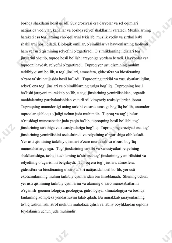 `liq. tuproqning eroziyasi esa tog` jinslarining yemirilishini tezlashtiradi va relyefning o`zgarishiga olib keladi. yer usti qismining tarkibiy qismlari o`zaro murakkab va o`zaro bog`liq munosabatlarga ega. tog` jinslarining tarkibi va xususiyatlari relyefning shakllanishiga, tashqi kuchlarning ta`siri esa tog` jinslarining yemirilishini va relyefning o`zgarishini belgilaydi. tuproq esa tog` jinslari, atmosfera, gidrosfera va biosferaning o`zaro ta`siri natijasida hosil bo`lib, yer usti ekotizimlarining muhim tarkibiy qismlaridan biri hisoblanadi. shuning uchun, yer usti qismining tarkibiy qismlarini va ularning o`zaro munosabatlarini o`rganish geomorfologiya, geologiya, gidrologiya, klimatologiya va boshqa fanlarning kompleks yondashuvini talab qiladi. bu murakkab jarayonlarning to`liq tushunilishi atrof muhitni muhofaza qilish va tabiiy boyliklardan oqilona foydalanish uchun juda muhimdir. fitotsenozning yer usti qismining strukturasi va shakllanish omillari fitotsenozning yer usti qismining strukturasi va shakllanish omillari o`simlik jamiyatining tashqi ko`rinishi va funksiyalarida muhim rol o`ynaydi. yer usti qismi, asosan, o`simliklarning havo qismidan – poyalar, barglar, gullar va mevalardan iborat bo`lib, murakkab va dinamik tuzilishga ega. uning …