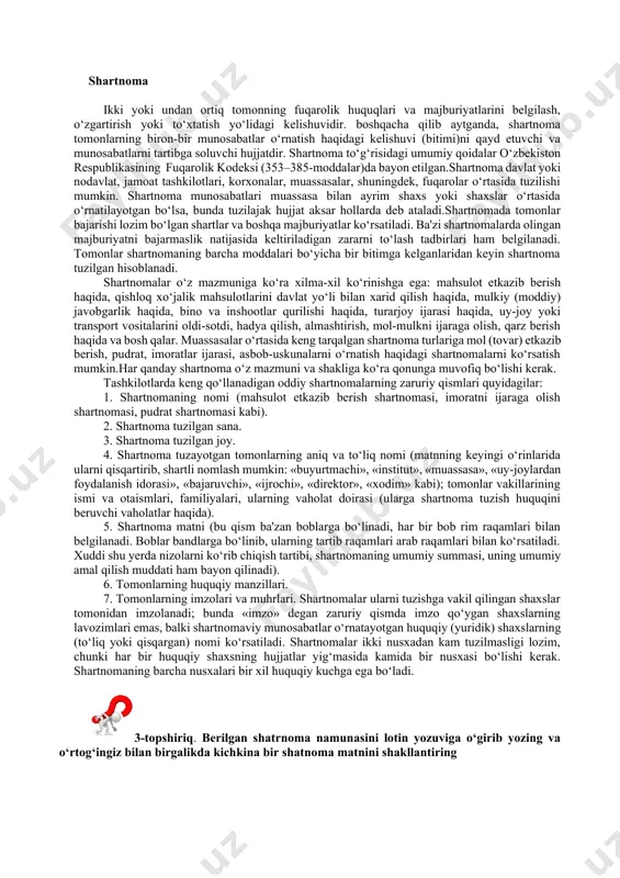 uqiy kuchga ega bo‘ladi. 3-topshiriq. berilgan shatrnoma namunasini lotin yozuviga o‘girib yozing va o‘rtog‘ingiz bilan birgalikda kichkina bir shatnoma matnini shakllantiring 4-topshiriq. berilgan ijara shatrnomasini o‘qib o‘rganib chiqing va sartnomaning tarkibiy qismlarini aniqlang 1-namuna ijara shartnomasi (umumiy shakil ) __________shahri________son 20___-yil____________________________________________(keyingi o‘rinlarda jaraga beruvchi deb yuritiladi) nomidan _________________asosida ish yurituvchi_____________________________bir tomondan ish yurituvchi_____________________________bir tomondan va ikkinchi tomondan __________________________(keyingi o‘rinlarda ijarachi deb yuritiladi) nomidan______________________ asosida ish yurituvchi___________________ikkinchi tomondan, quyidagilar to‘g‘risida mazkur shartnomani tuzdilar: 1. shartnoma predmeti 1.1.shartnomani tuzish uchun asos bo‘lib__________________________________________________________xizmat qiladi. 1.2.shartnomaga muvofiq ijaraga beruvchi topshiradi, ijarachi esa jami_________so‘mlik (_____________________________) quyidagi mol-mulkni:__________________________________(keyingi o‘rinlarda "mol-mulk" deb yuritiladi), foydalanish va haq evaziga muddatli egalik qilish uchun oladi. 1.3. mol-mulk ijaraga beruvchining mulkchiligida qoladi. 1.4.mol-mulkning bahosi, texnik holati, eskirish darajasi va boshqa xususiyatlari mazkur shartnomaning ajralmas qismi bo‘lgan " ijaraga berilayotgan mol-mulk tavsifnomasi"da belgilanadi (shartnomaga 1-ilova). 1.5. mol-mulk jarachiga______________________________________________________uchun_________-yil muddatga ijaraga beriladi. ijara muddati 20__ -yil______________da tugaydi. 2. ijara haqi miqdori va hisob-kitob …