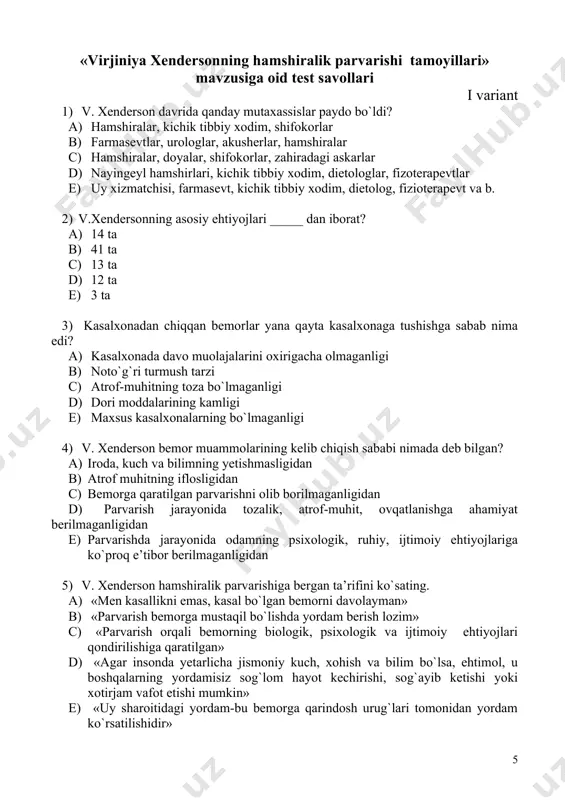 qanday mutaxassislar paydo bo`ldi? a) hamshiralar, kichik tibbiy xodim, shifokorlar b) farmasevtlar, urologlar, akusherlar, hamshiralar c) hamshiralar, doyalar, shifokorlar, zahiradagi askarlar d) nayingeyl hamshirlari, kichik tibbiy xodim, dietologlar, fizoterapevtlar e) uy xizmatchisi, farmasevt, kichik tibbiy xodim, dietolog, fizioterapevt va b. 2) v.xendersonning asosiy ehtiyojlari _____ dan iborat? a) 14 ta b) 41 ta c) 13 ta d) 12 ta e) 3 ta 3) kasalxonadan chiqqan bemorlar yana qayta kasalxonaga tushishga sabab nima edi? a) kasalxonada davo muolajalarini oxirigacha olmaganligi b) noto`g`ri turmush tarzi c) atrof-muhitning toza bo`lmaganligi d) dori moddalarining kamligi e) maxsus kasalxonalarning bo`lmaganligi 4) v. xenderson bemor muammolarining kelib chiqish sababi nimada deb bilgan? a) iroda, kuch va bilimning yetishmasligidan b) atrof muhitning iflosligidan c) bemorga qaratilgan parvarishni olib borilmaganligidan d) parvarish jarayonida tozalik, atrof-muhit, ovqatlanishga ahamiyat berilmaganligidan e) parvarishda jarayonida odamning psixologik, ruhiy, ijtimoiy ehtiyojlariga ko`proq e’tibor berilmaganligidan 5) v. xenderson hamshiralik parvarishiga bergan ta’rifini ko`sating. a) …